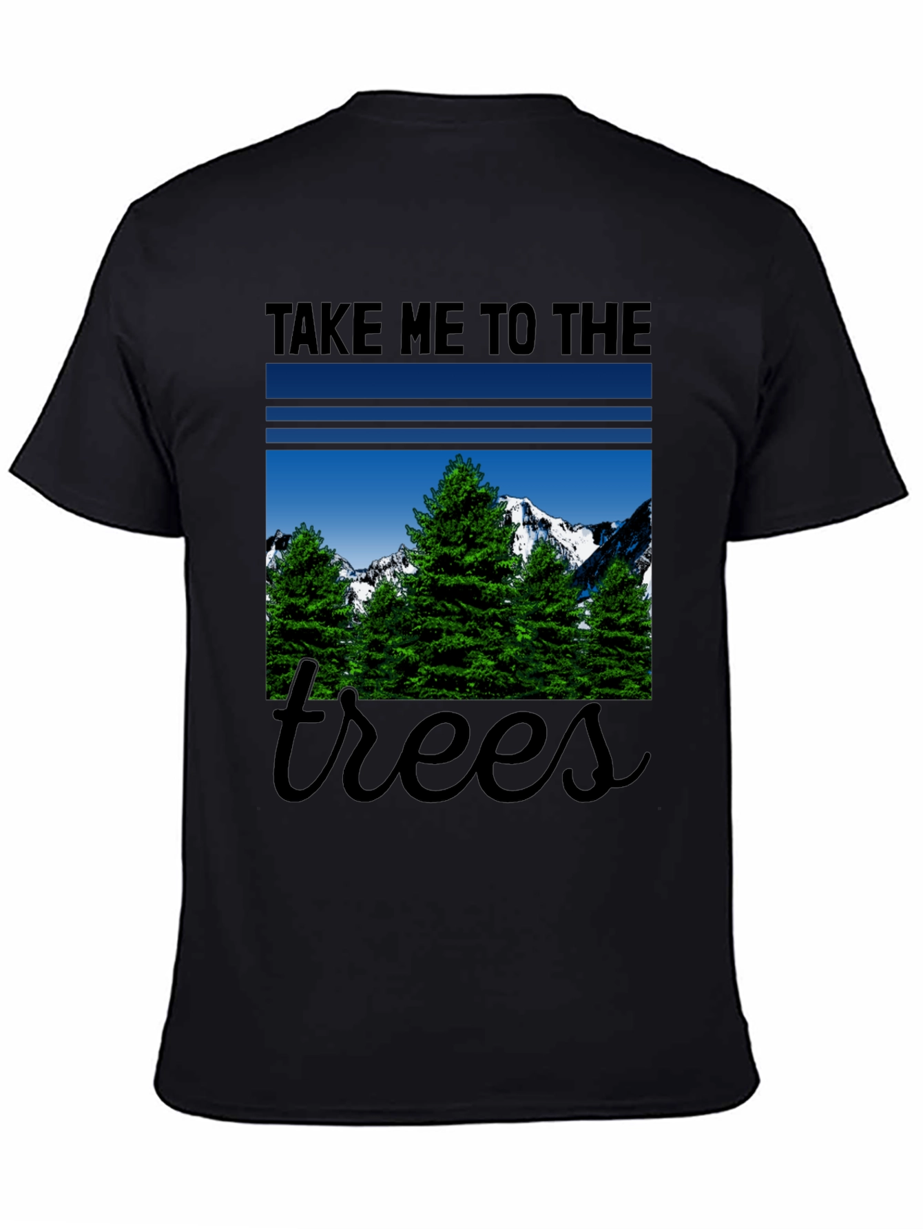 Take Me to the Trees T-Shirt