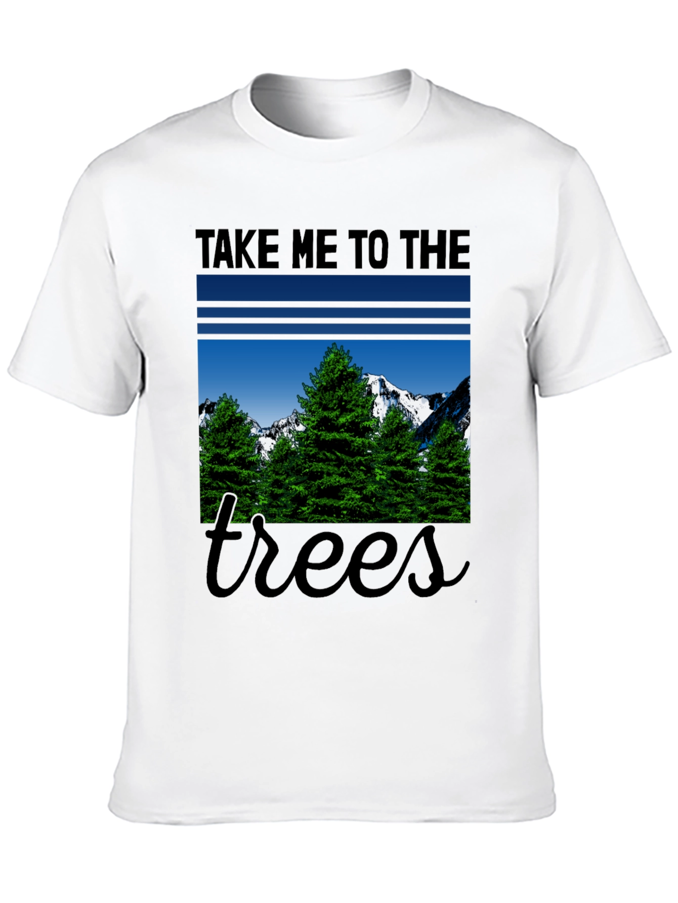 Take Me to the Trees T-Shirt