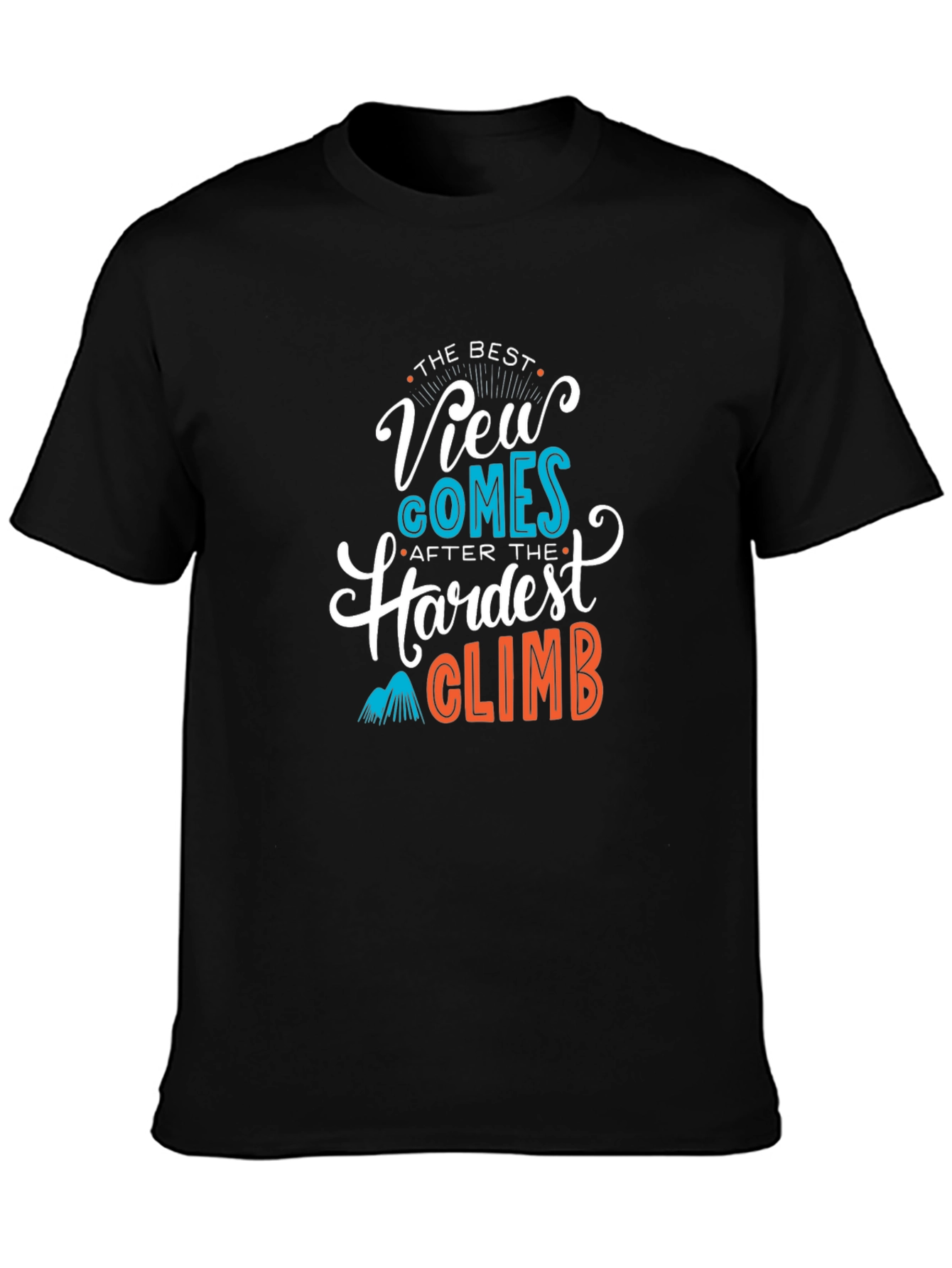 Inspirational Climb T-Shirt: Best View After Hardest Climb