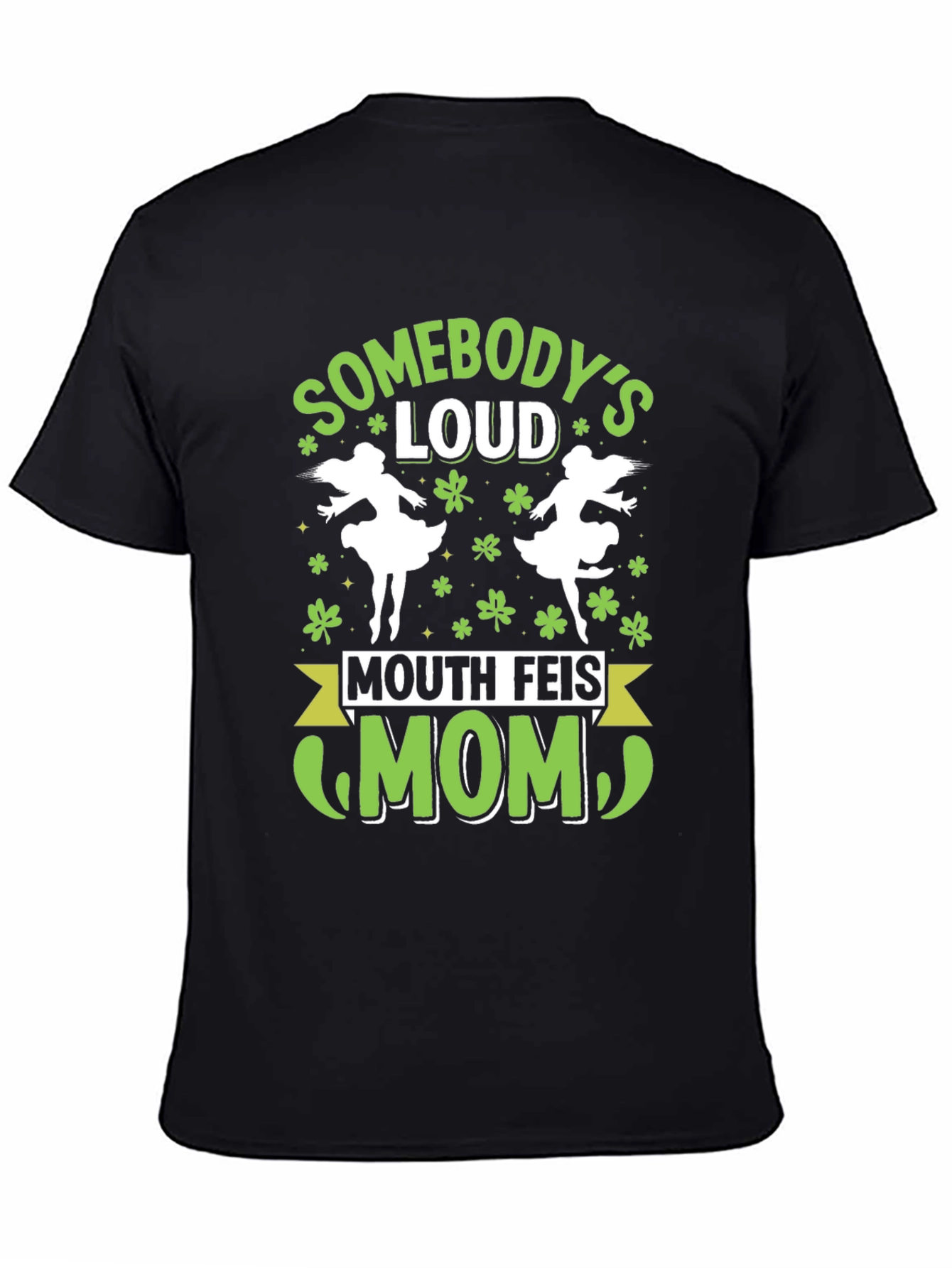 Funny Mouth Feis Mom St. Patricks Day T-Shirt