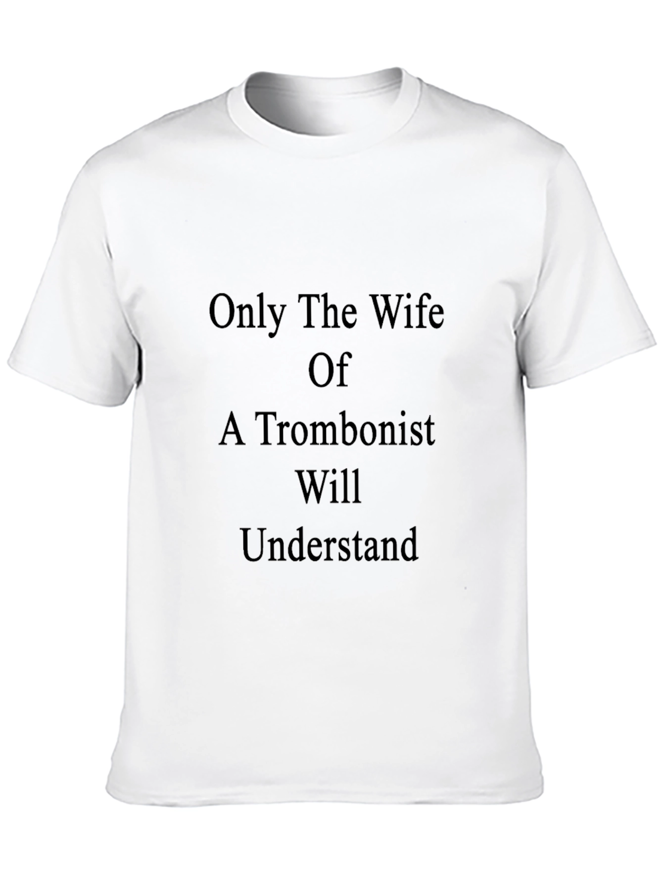 Trombonist Wife T-Shirt - Unique Musicians Wife Gift