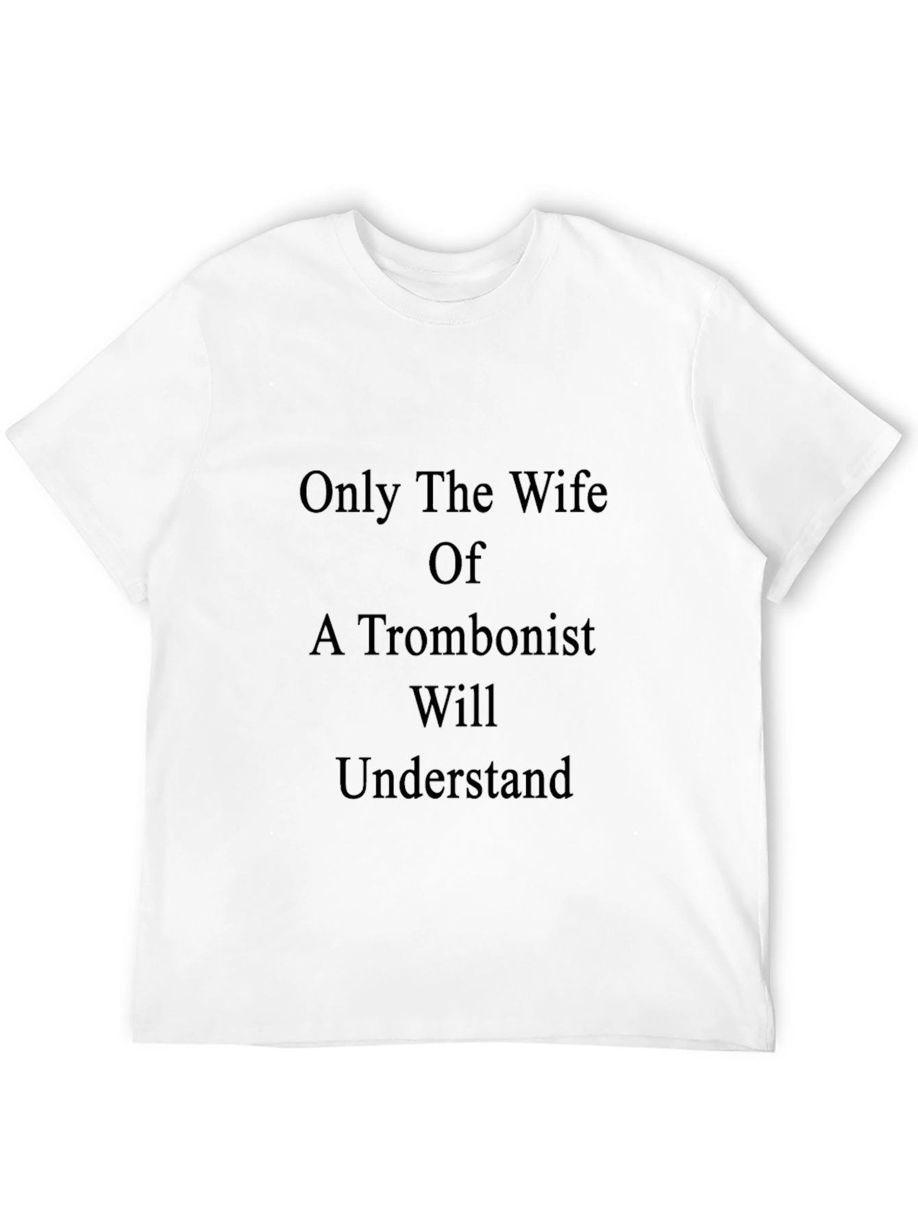 Trombonist Wife T-Shirt - Unique Musicians Wife Gift