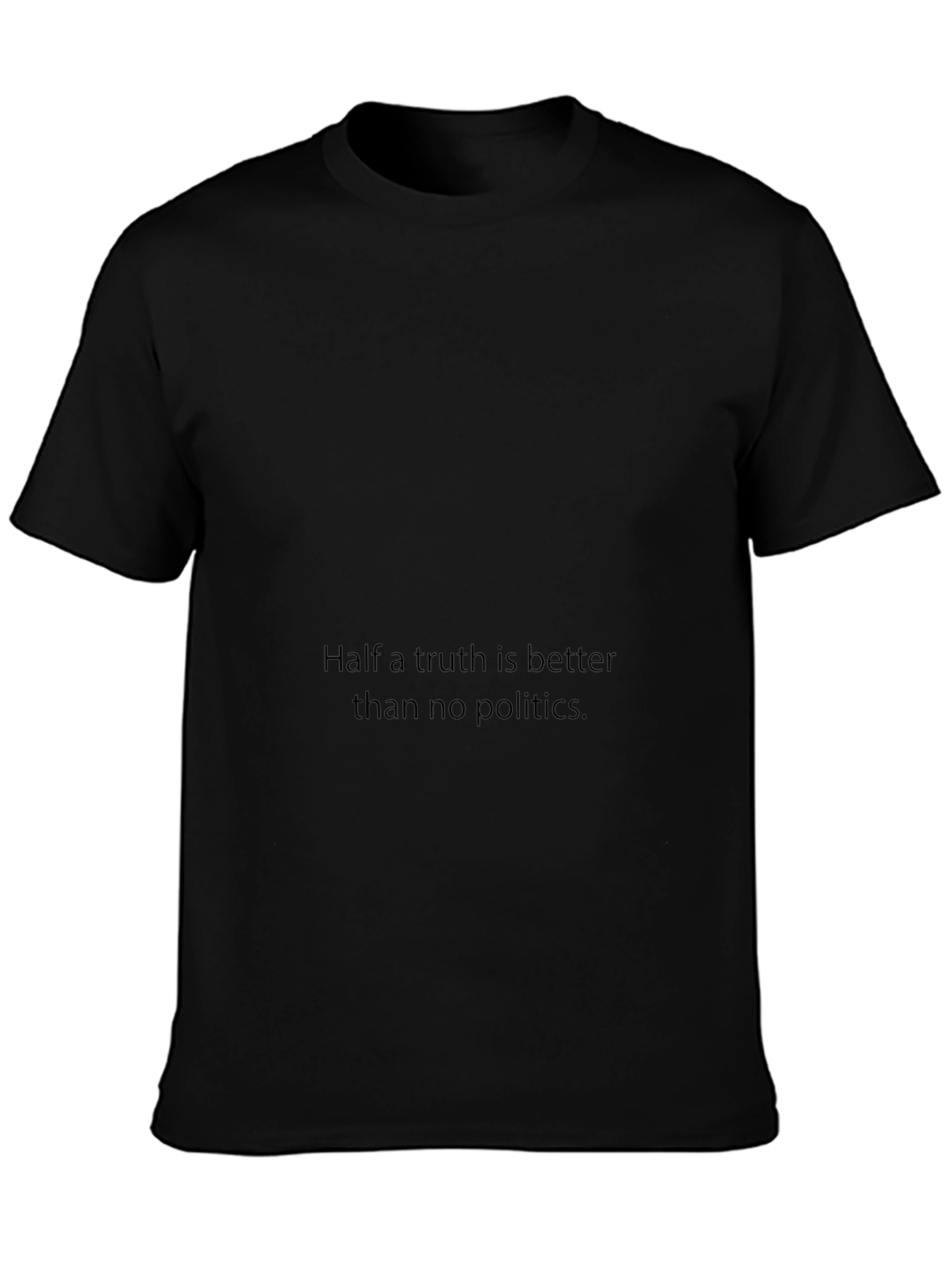 Statement T-Shirt: Half a Truth is Better