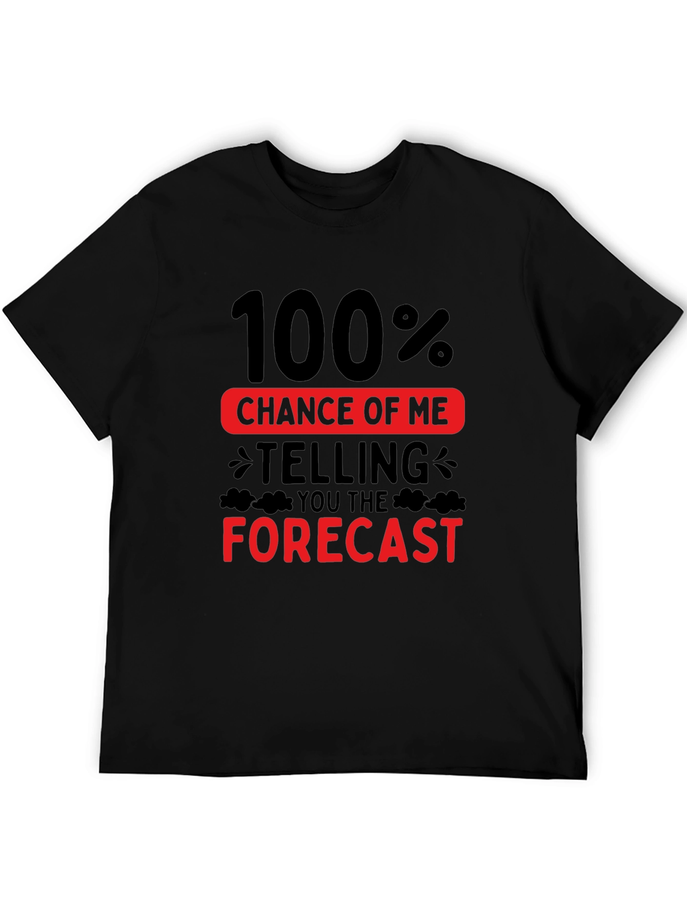 Funny Weather Forecast T-Shirt - 100% Chance