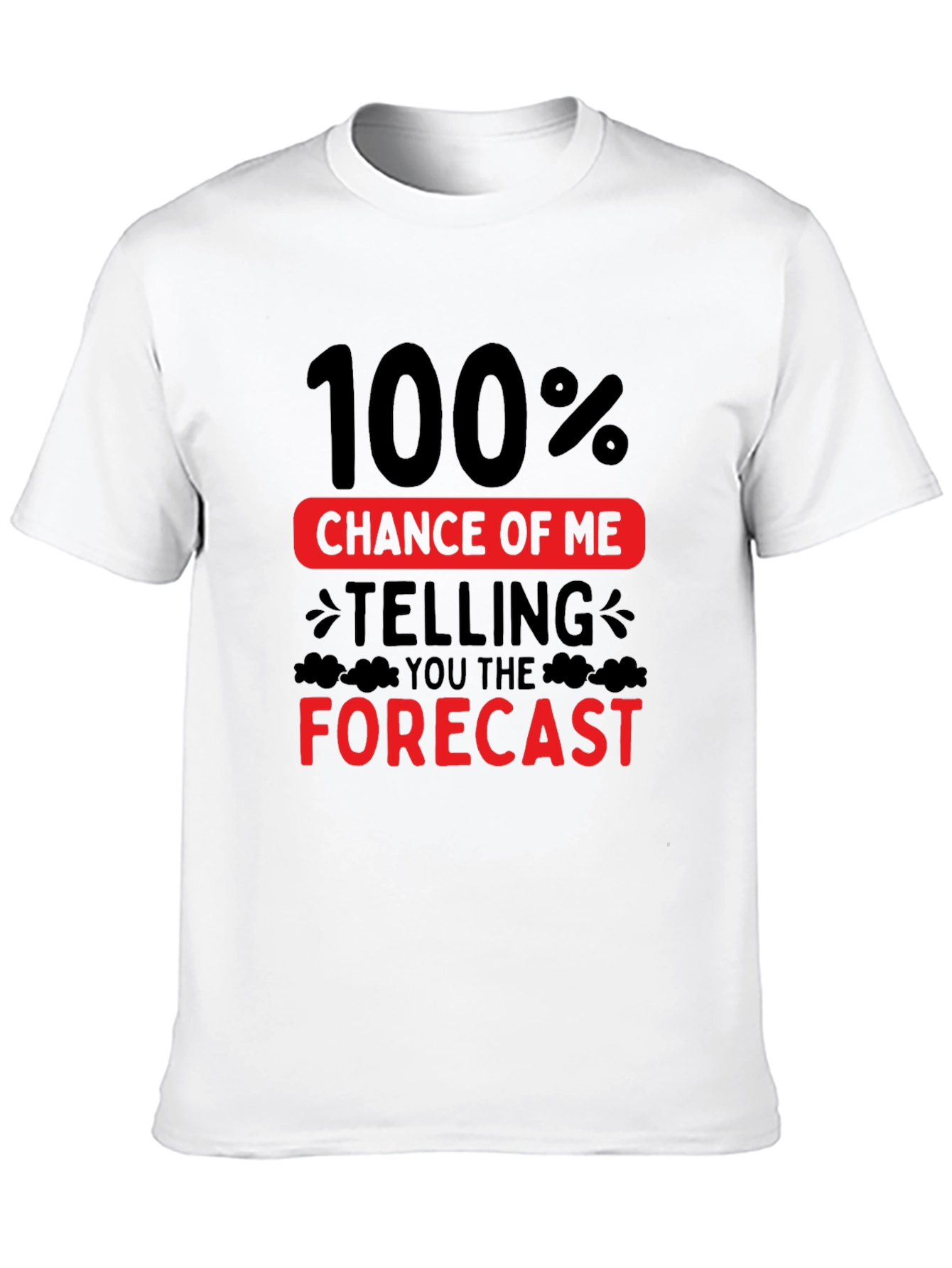 Funny Weather Forecast T-Shirt - 100% Chance