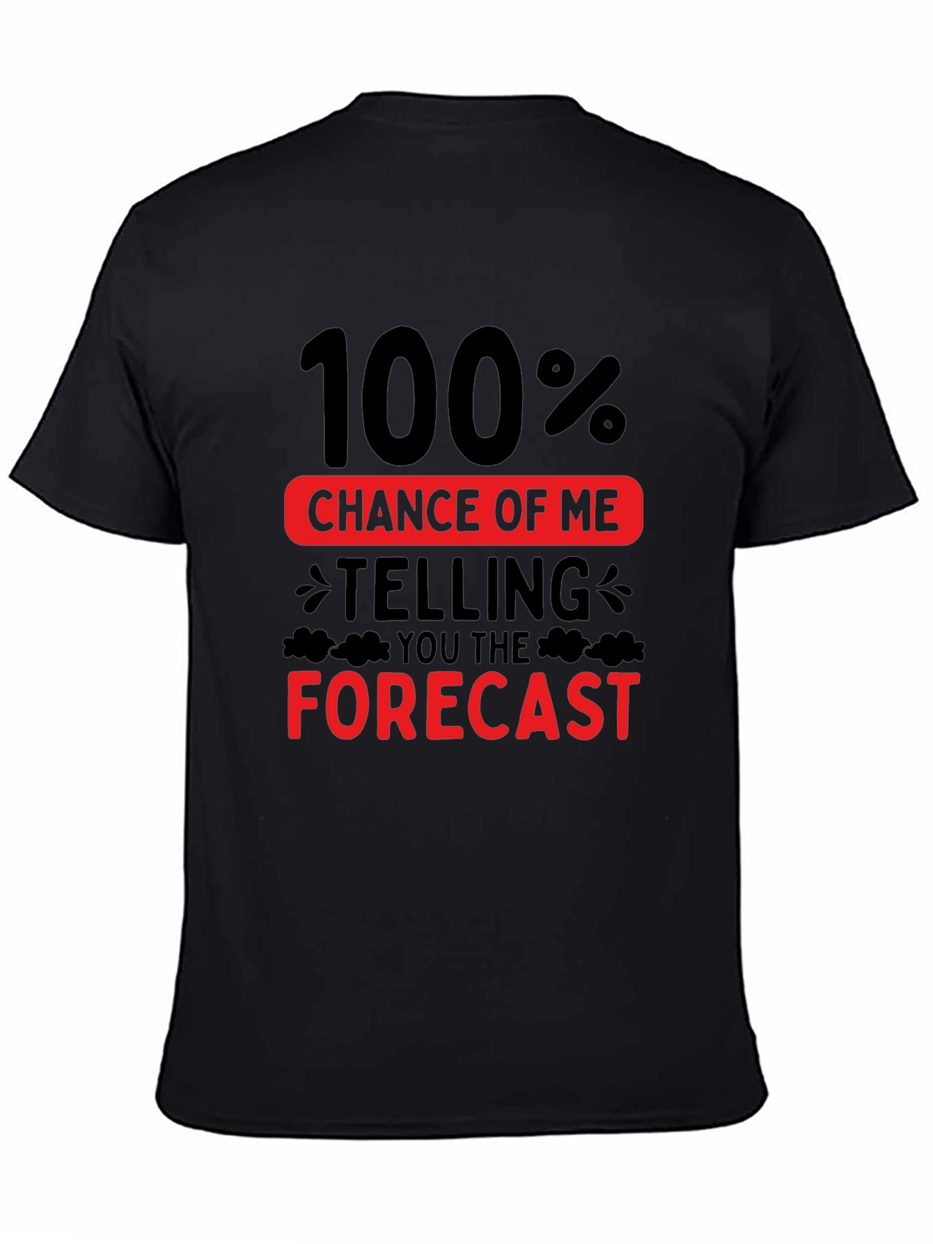 Funny Weather Forecast T-Shirt - 100% Chance
