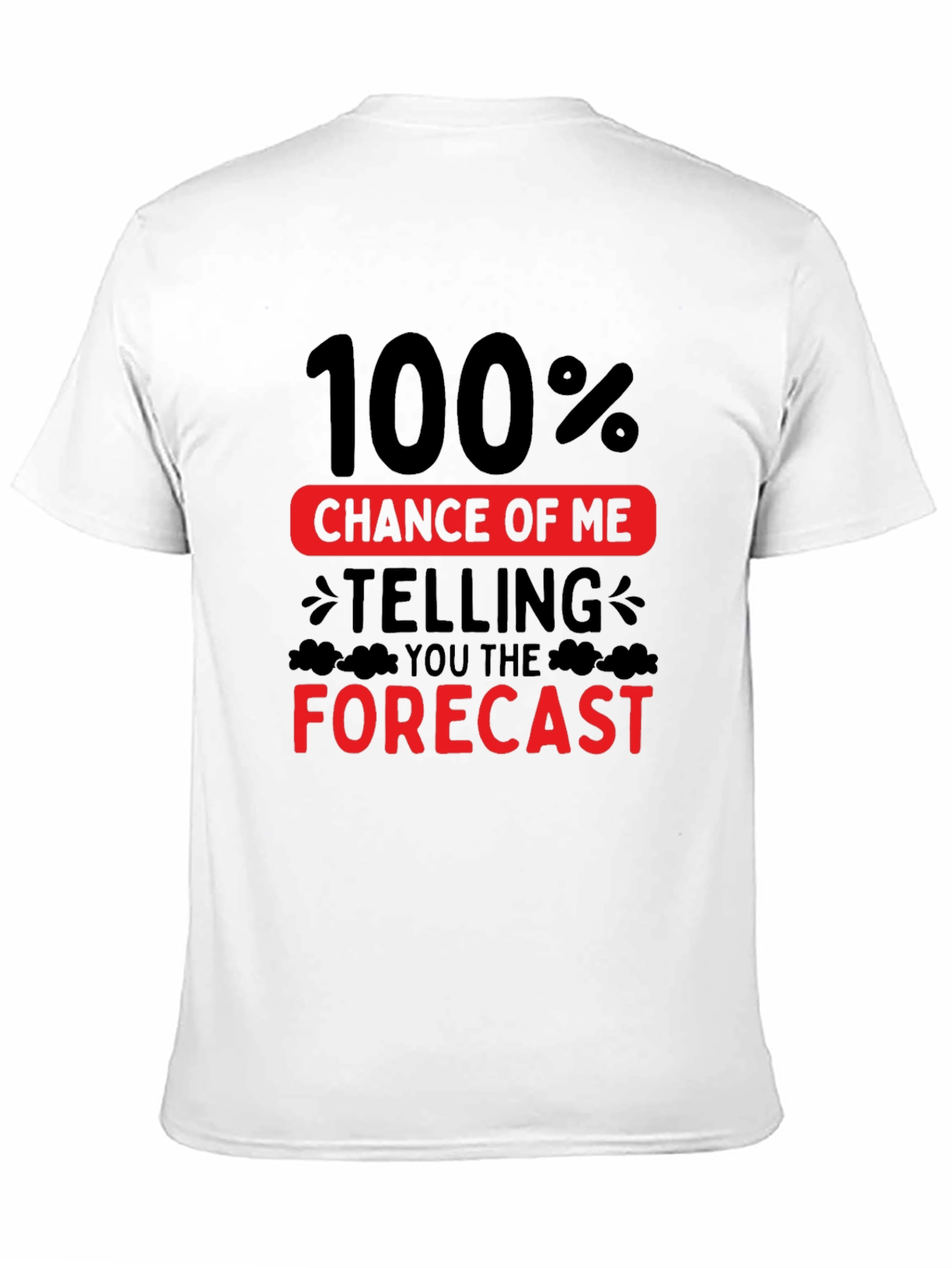 Funny Weather Forecast T-Shirt - 100% Chance