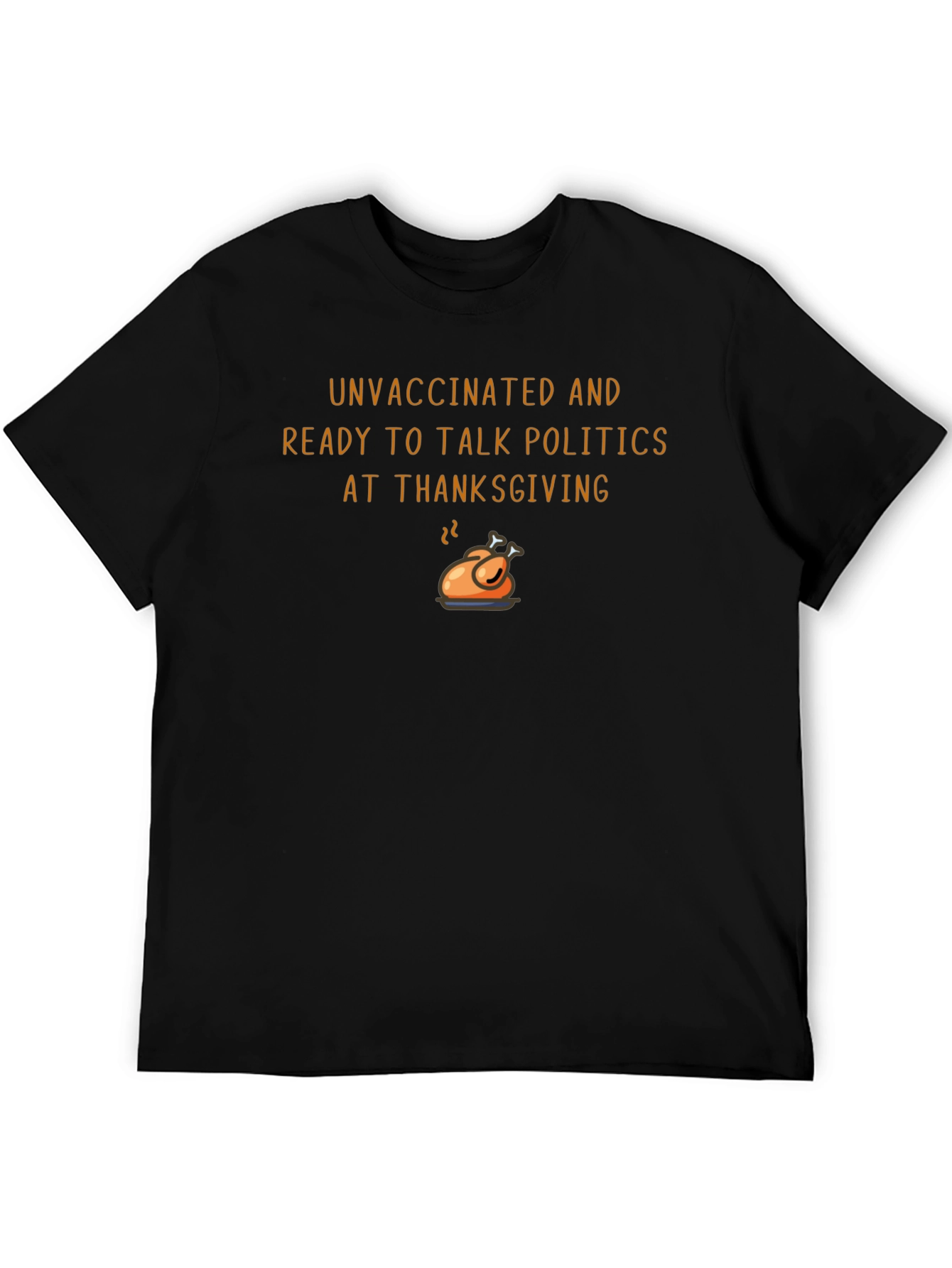 Unvaccinated Thanksgiving Politics Graphic Tee