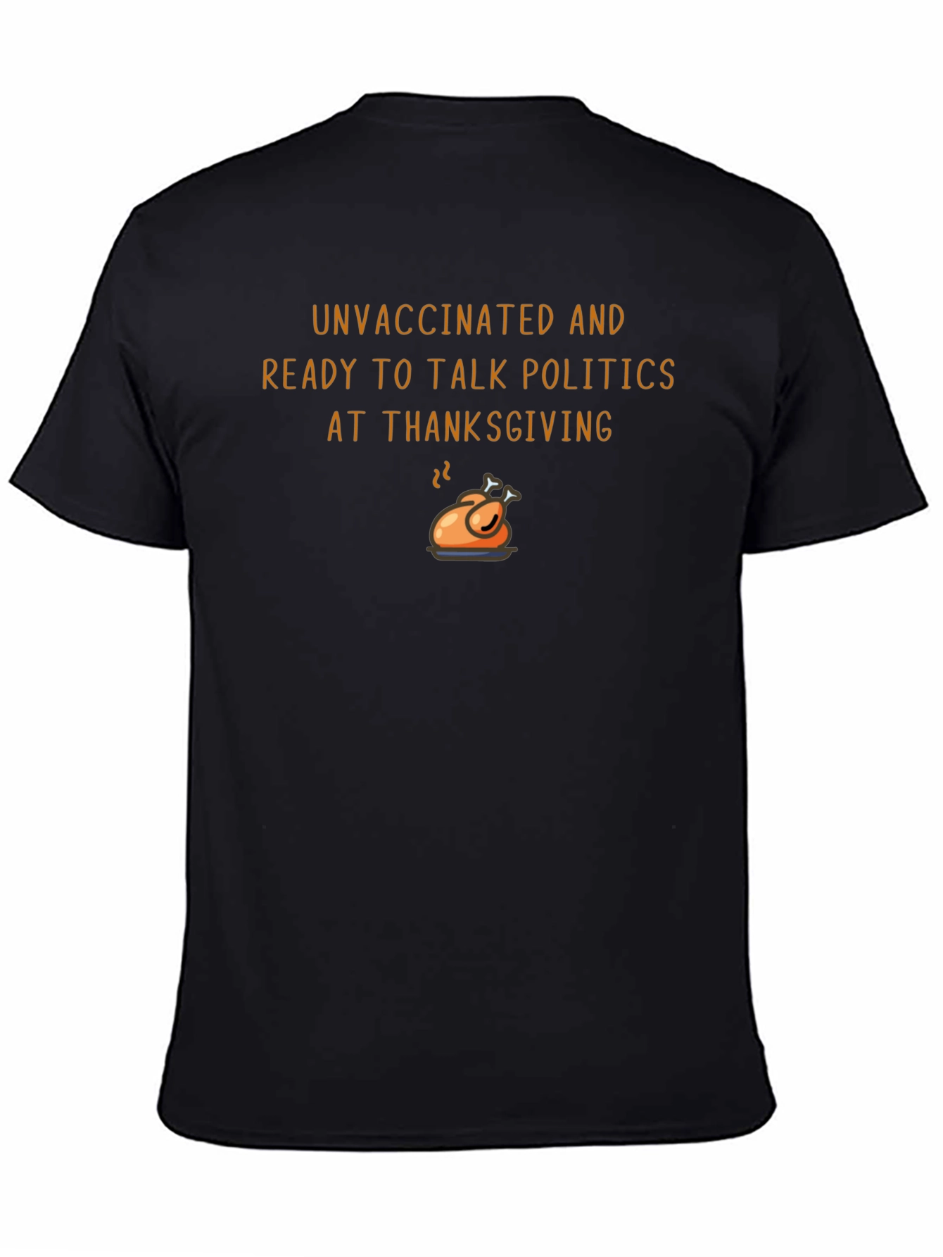 Unvaccinated Thanksgiving Politics Graphic Tee