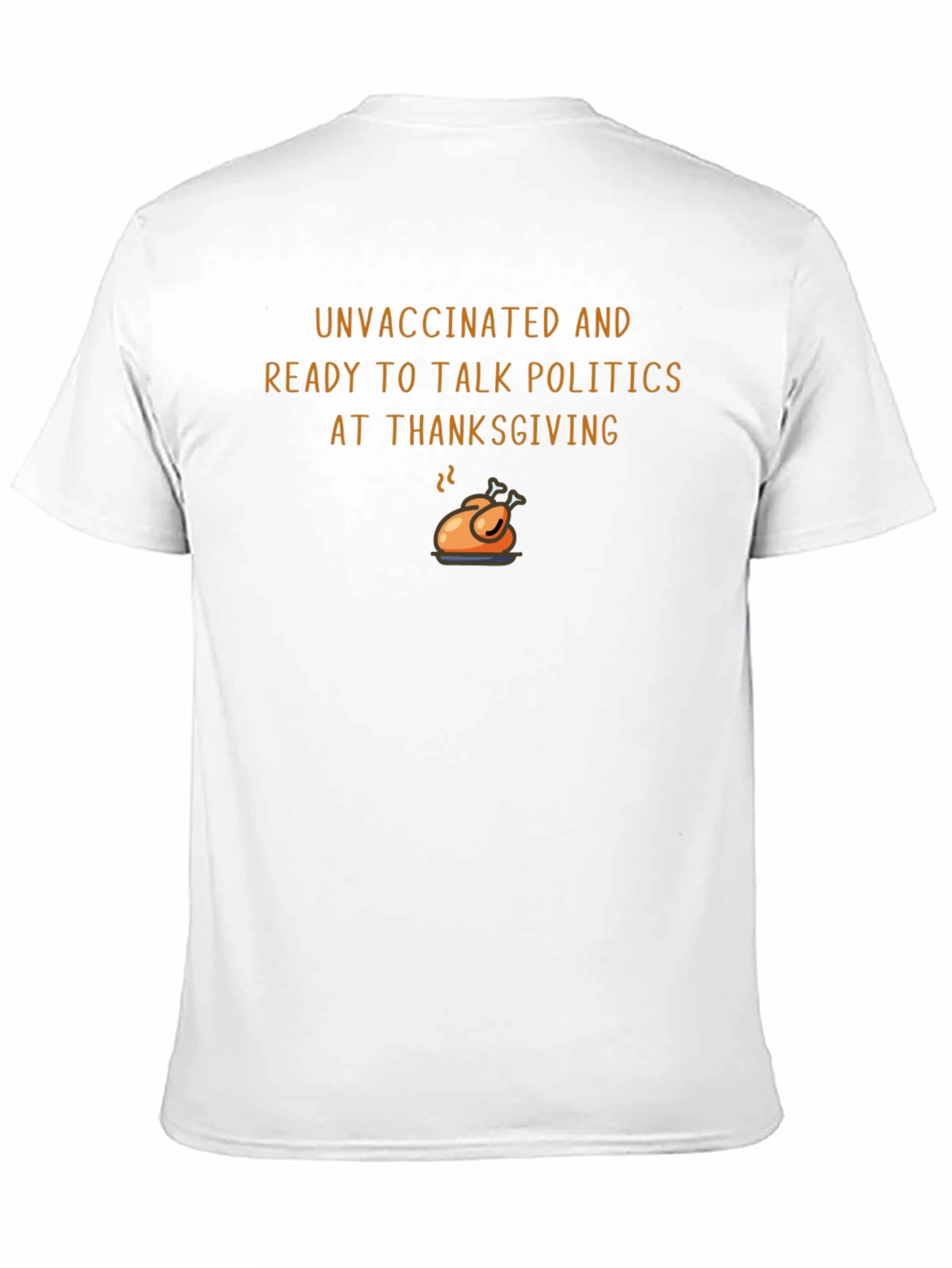 Unvaccinated Thanksgiving Politics Graphic Tee