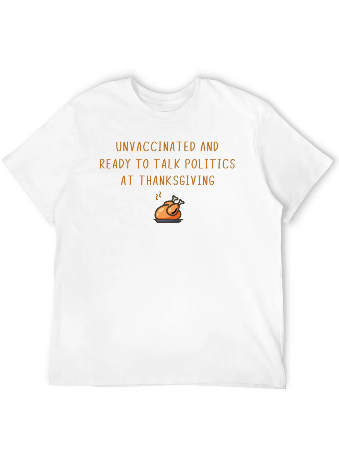Unvaccinated Thanksgiving Politics Graphic Tee