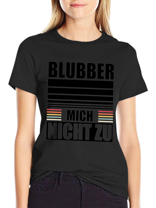 Blubber Mich Nicht Zu Black T-Shirt