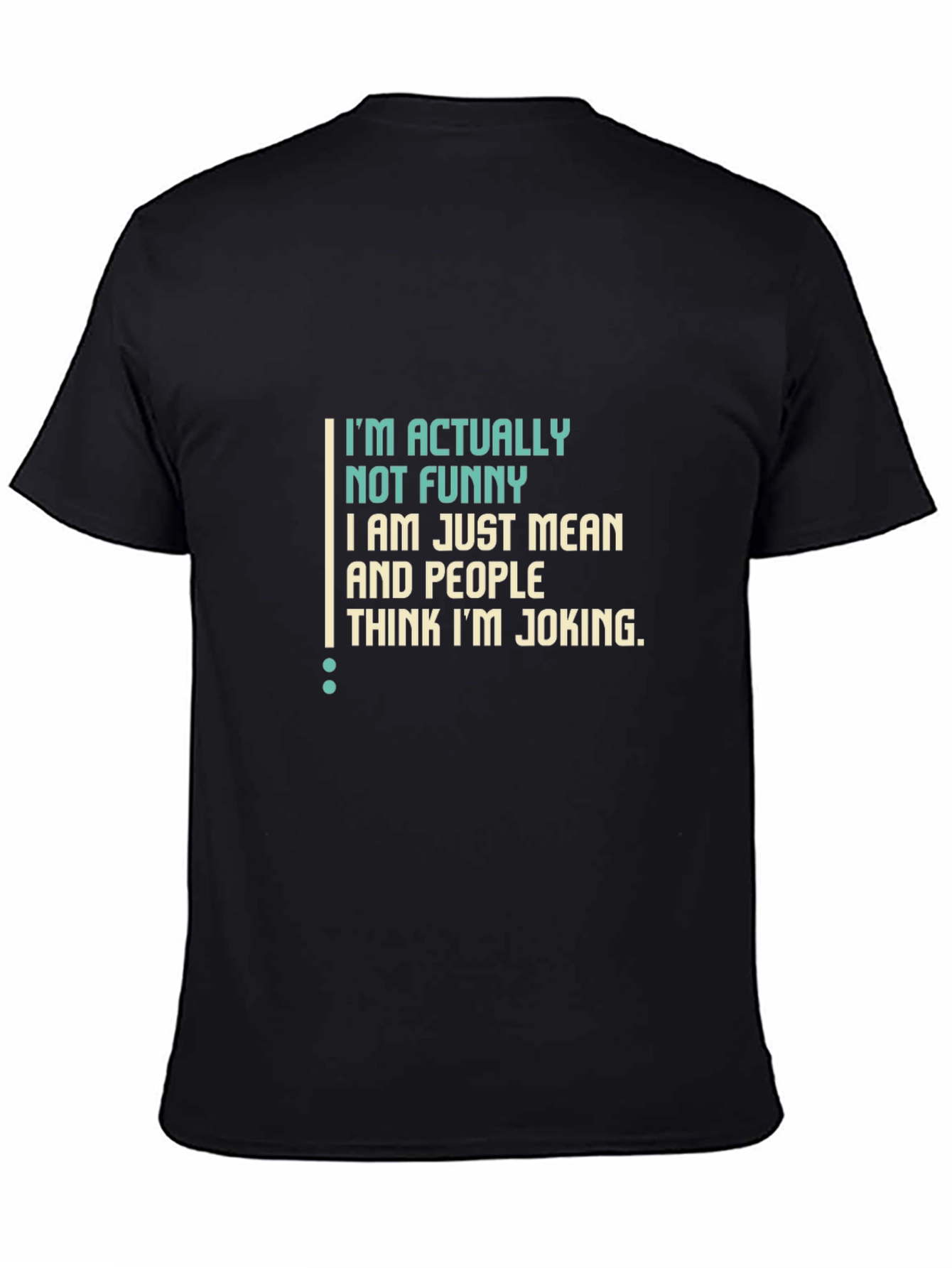 Funny Sarcastic T-Shirt - Im Actually Not Funny