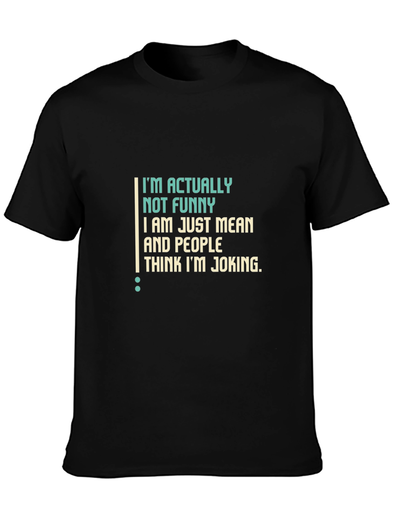 Funny Sarcastic T-Shirt - Im Actually Not Funny
