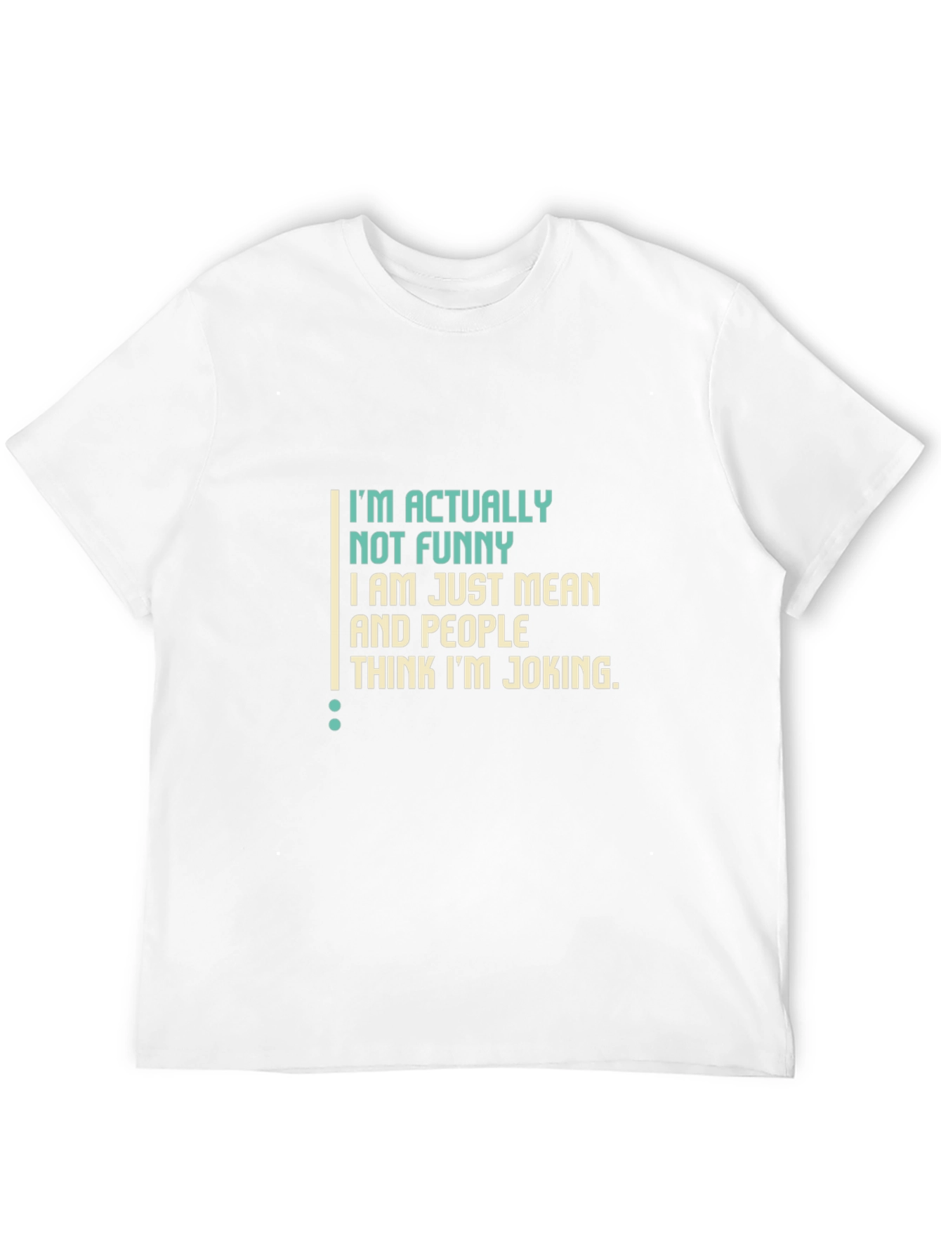 Funny Sarcastic T-Shirt - Im Actually Not Funny