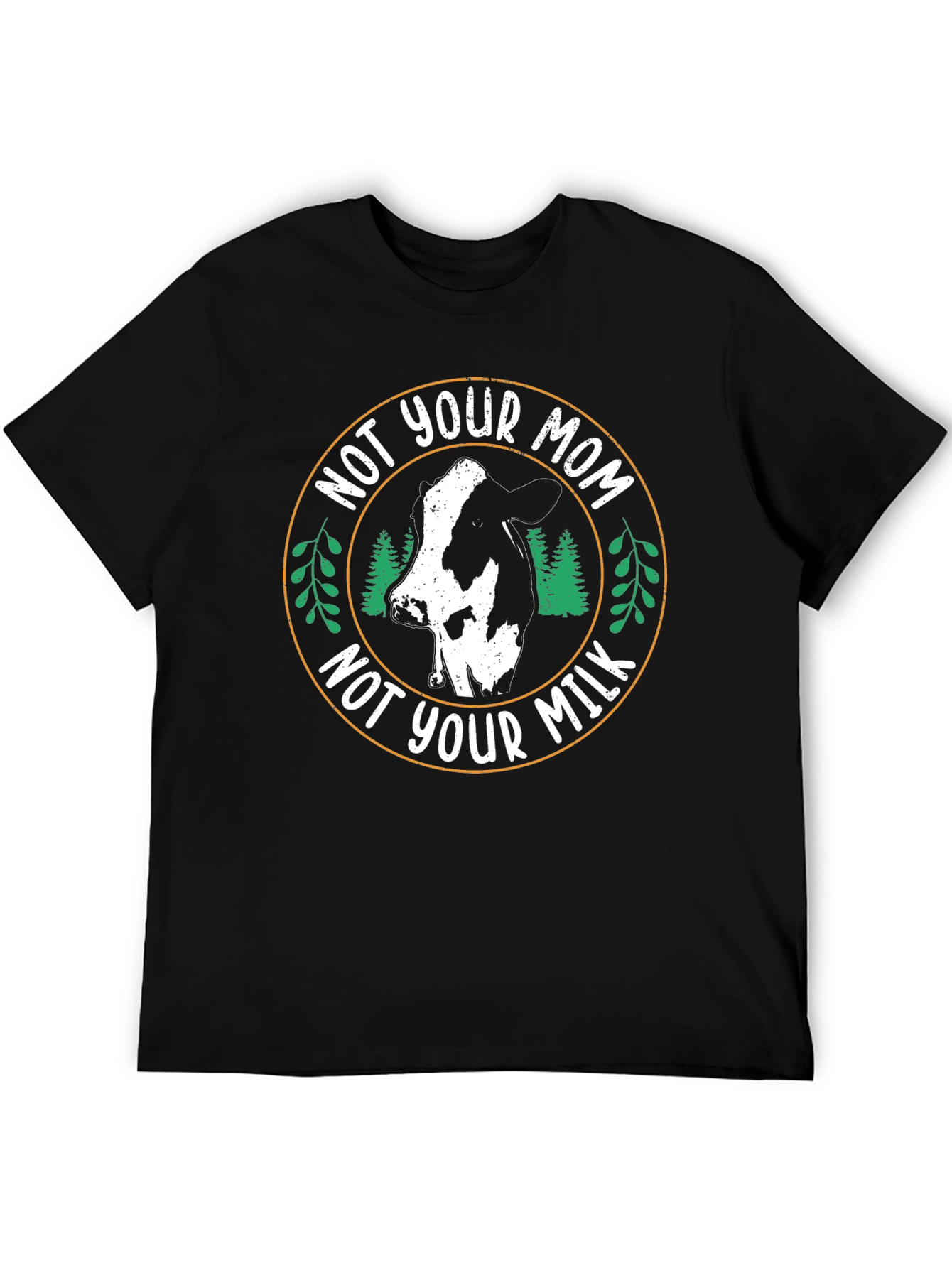 Vegan T-Shirt - Not Your Mom Not Your Milk