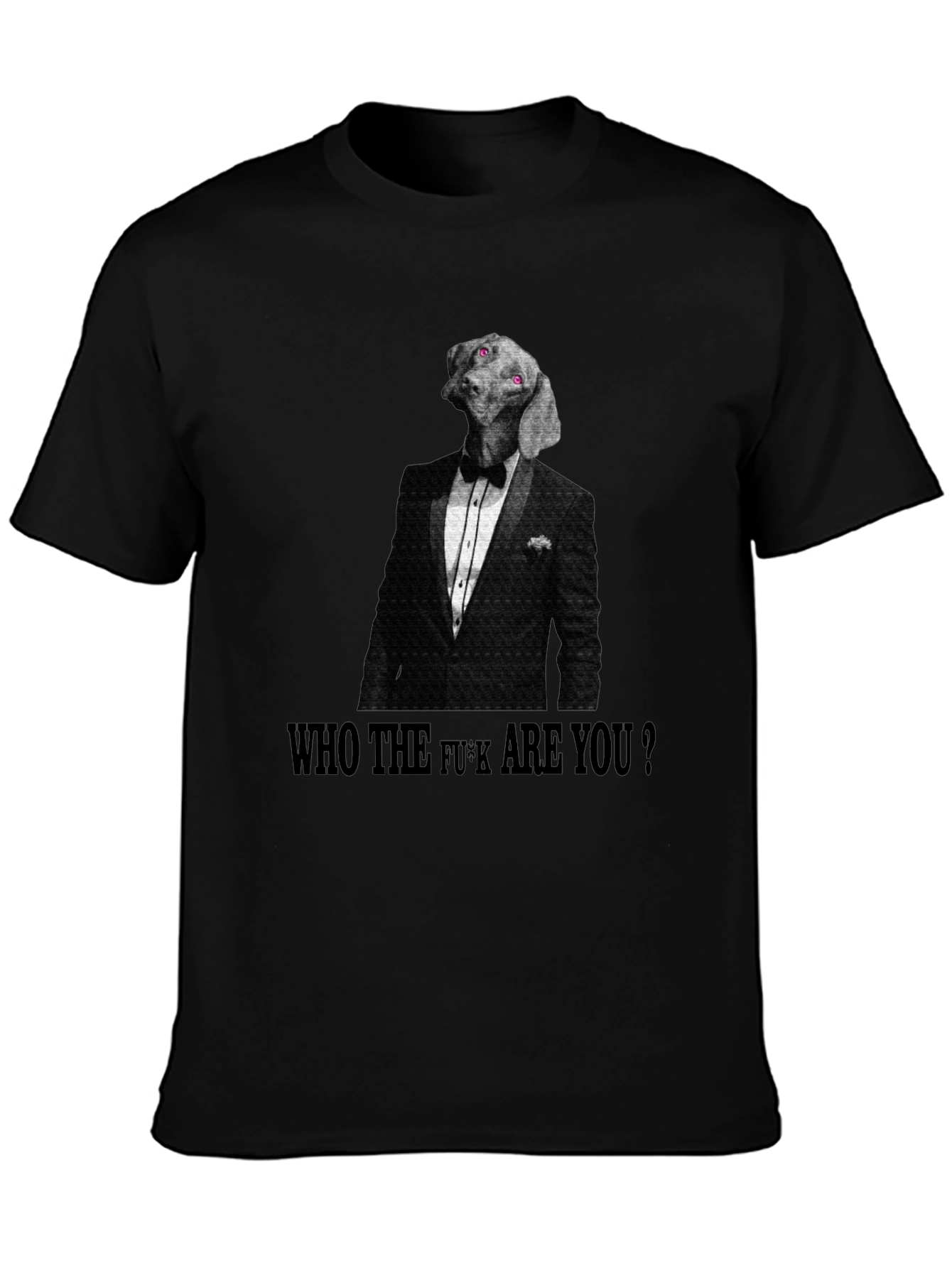 Dog in Tuxedo T-Shirt: Who The F*ck Are You?