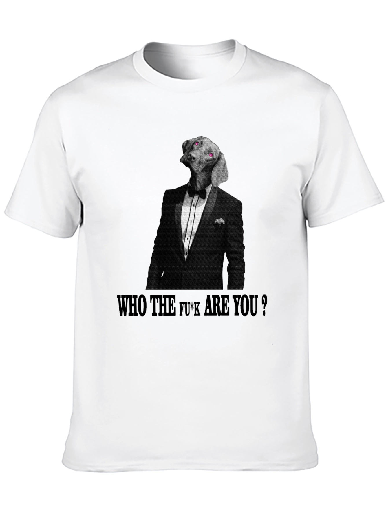Dog in Tuxedo T-Shirt: Who The F*ck Are You?