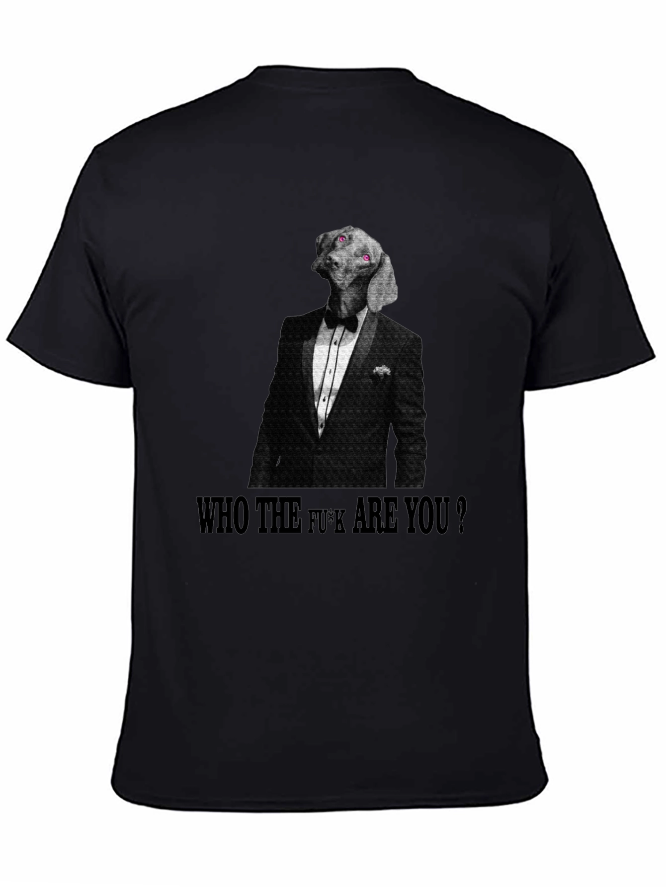 Dog in Tuxedo T-Shirt: Who The F*ck Are You?