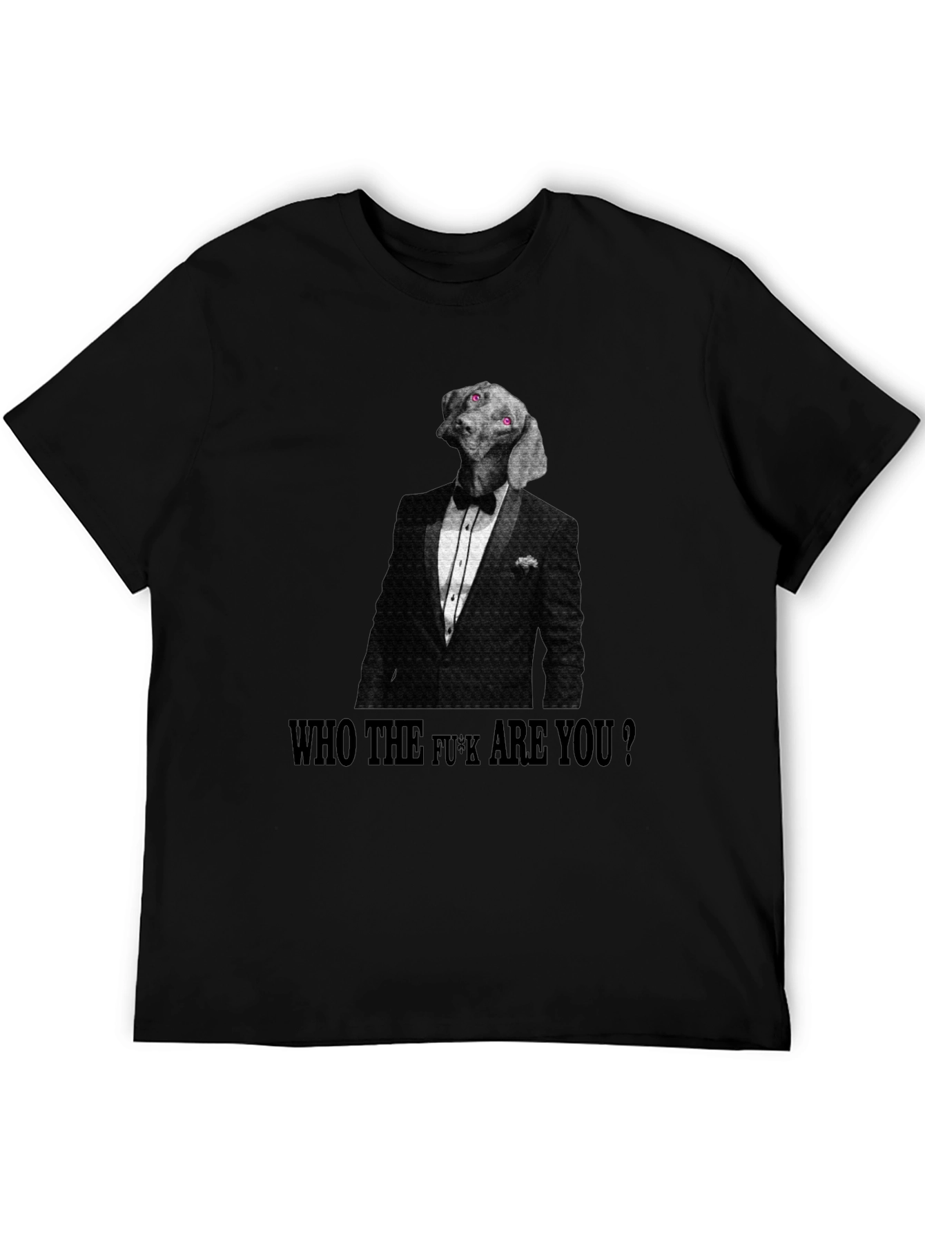 Dog in Tuxedo T-Shirt: Who The F*ck Are You?