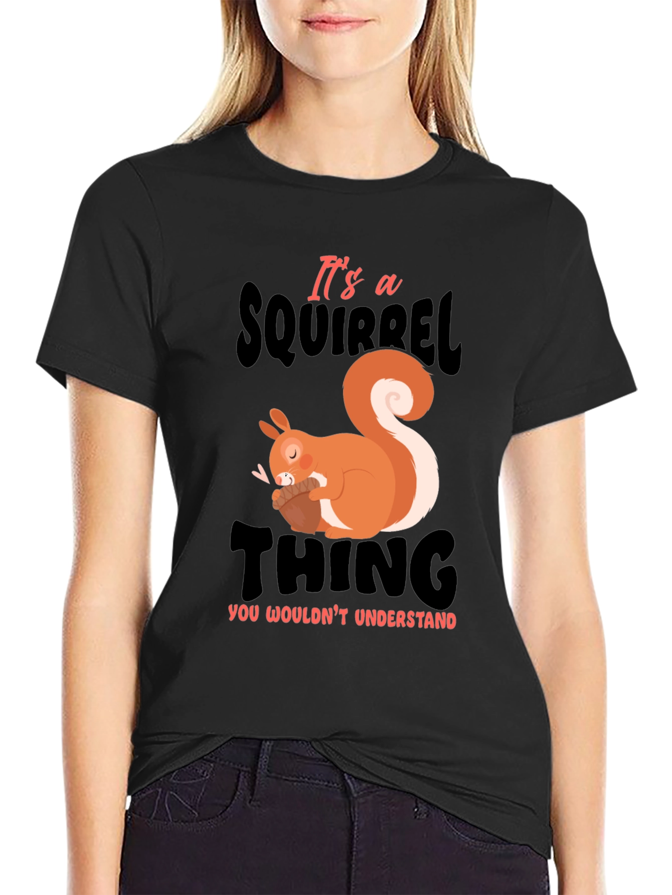 Its a Squirrel Thing T-Shirt
