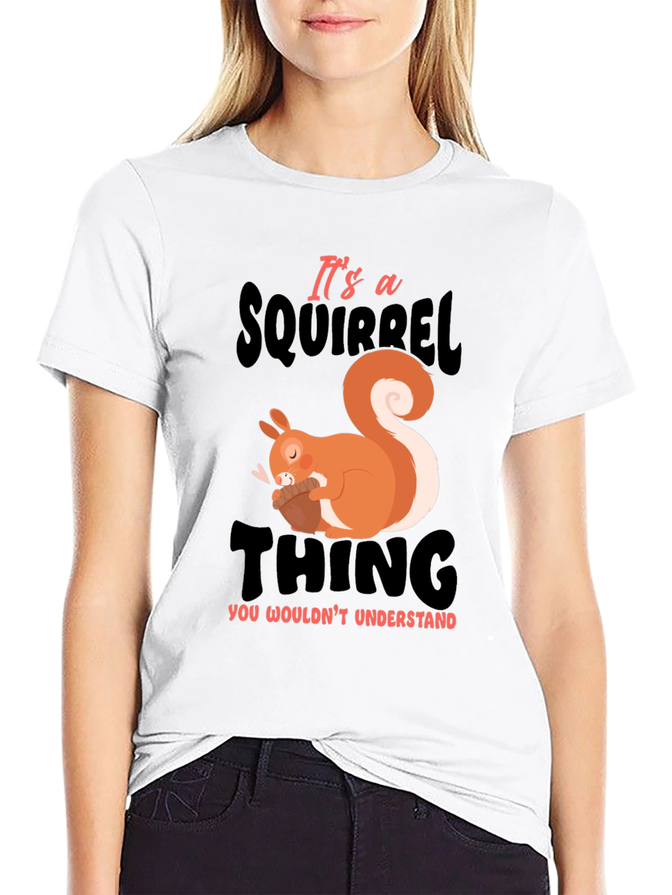Its a Squirrel Thing T-Shirt
