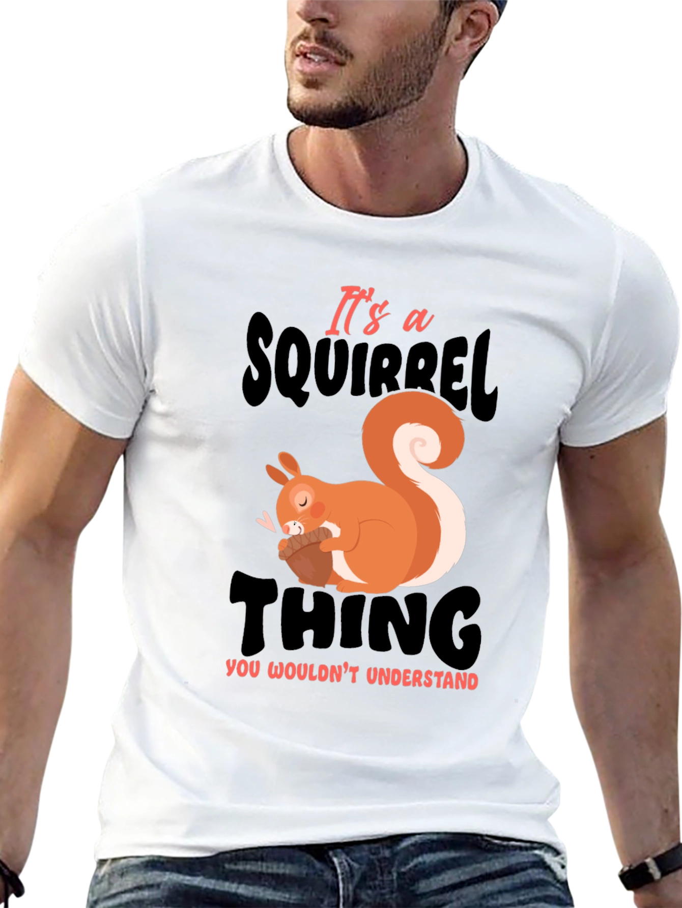 Its a Squirrel Thing T-Shirt
