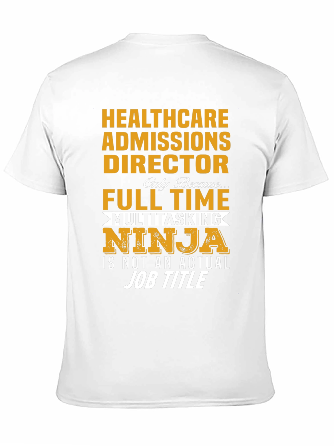 Healthcare Admissions Director T-Shirt Ninja Full Time