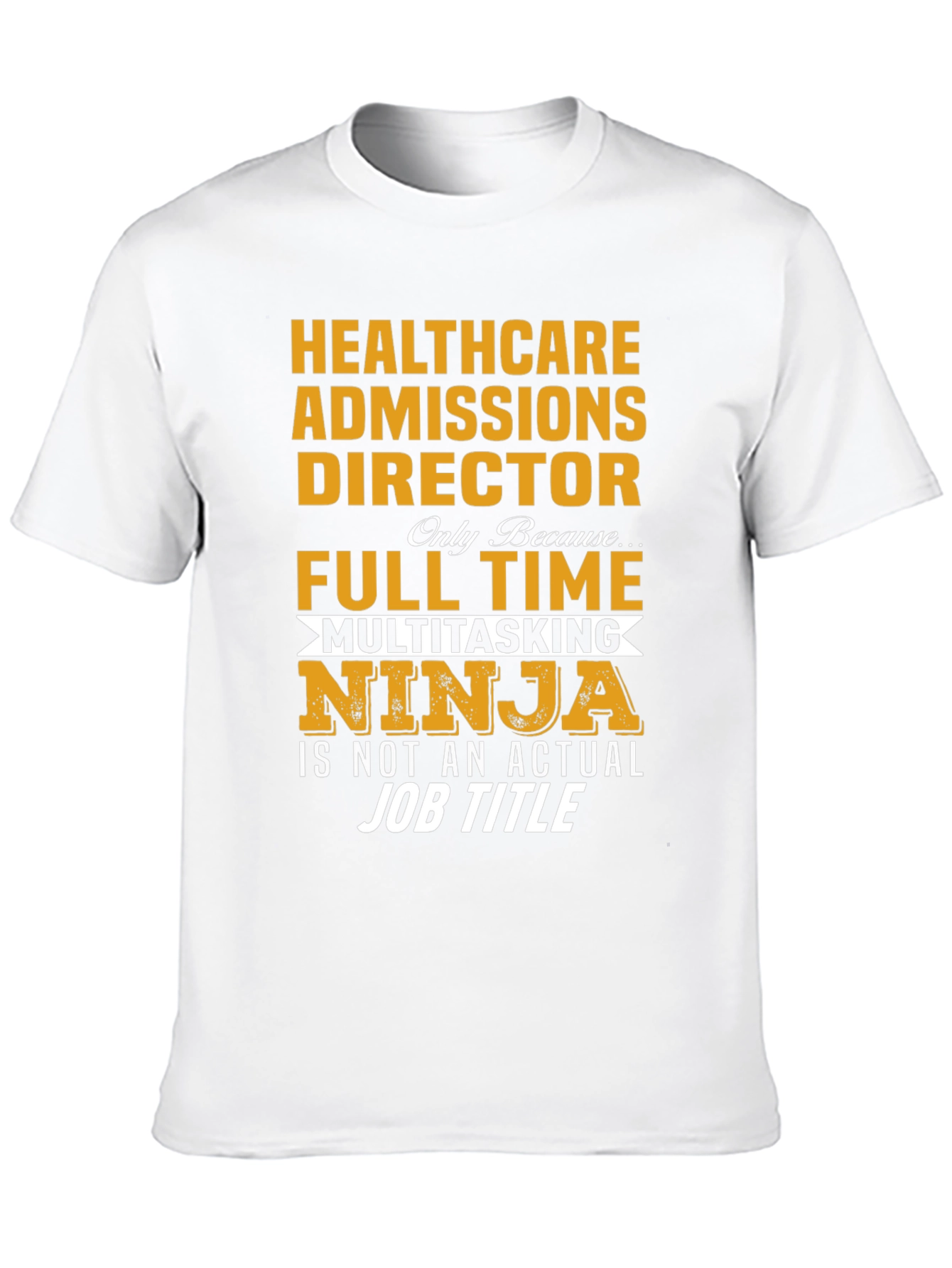 Healthcare Admissions Director T-Shirt Ninja Full Time