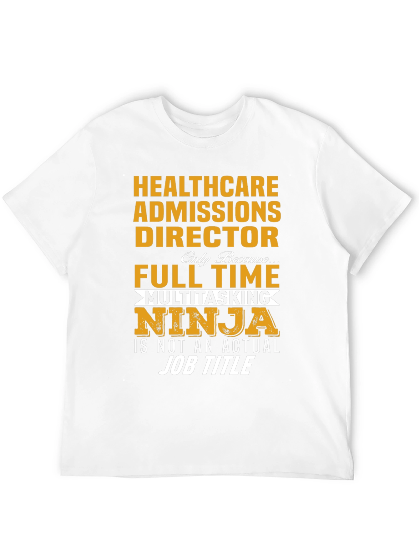 Healthcare Admissions Director T-Shirt Ninja Full Time