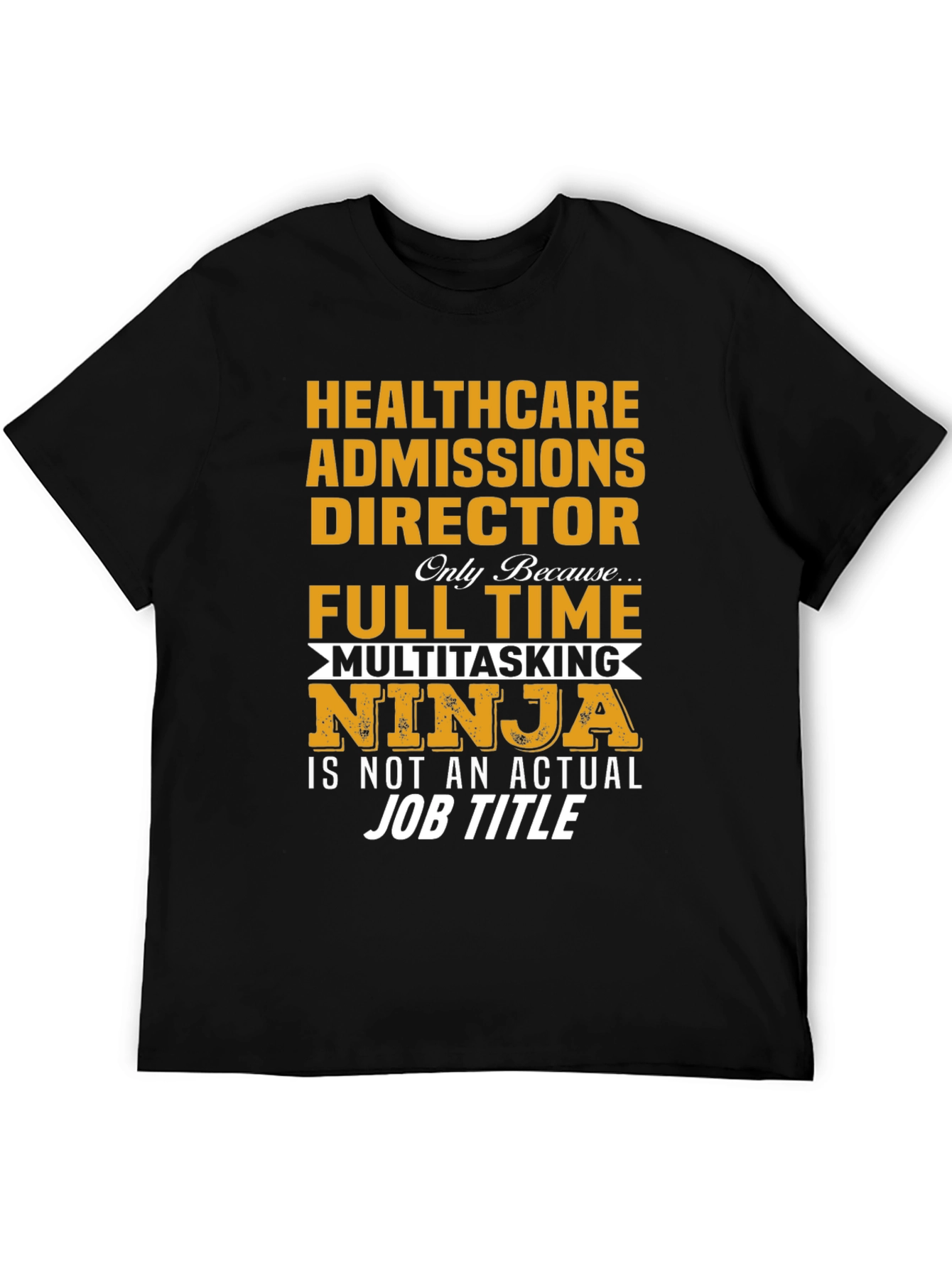 Healthcare Admissions Director T-Shirt Ninja Full Time
