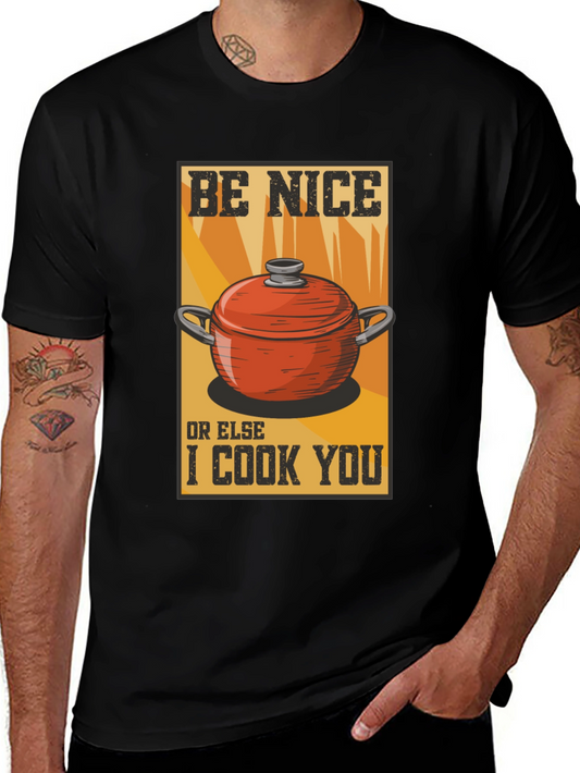 Be Nice or Else I Cook You Graphic Tee