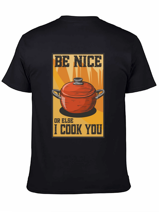 Be Nice or Else I Cook You Graphic Tee