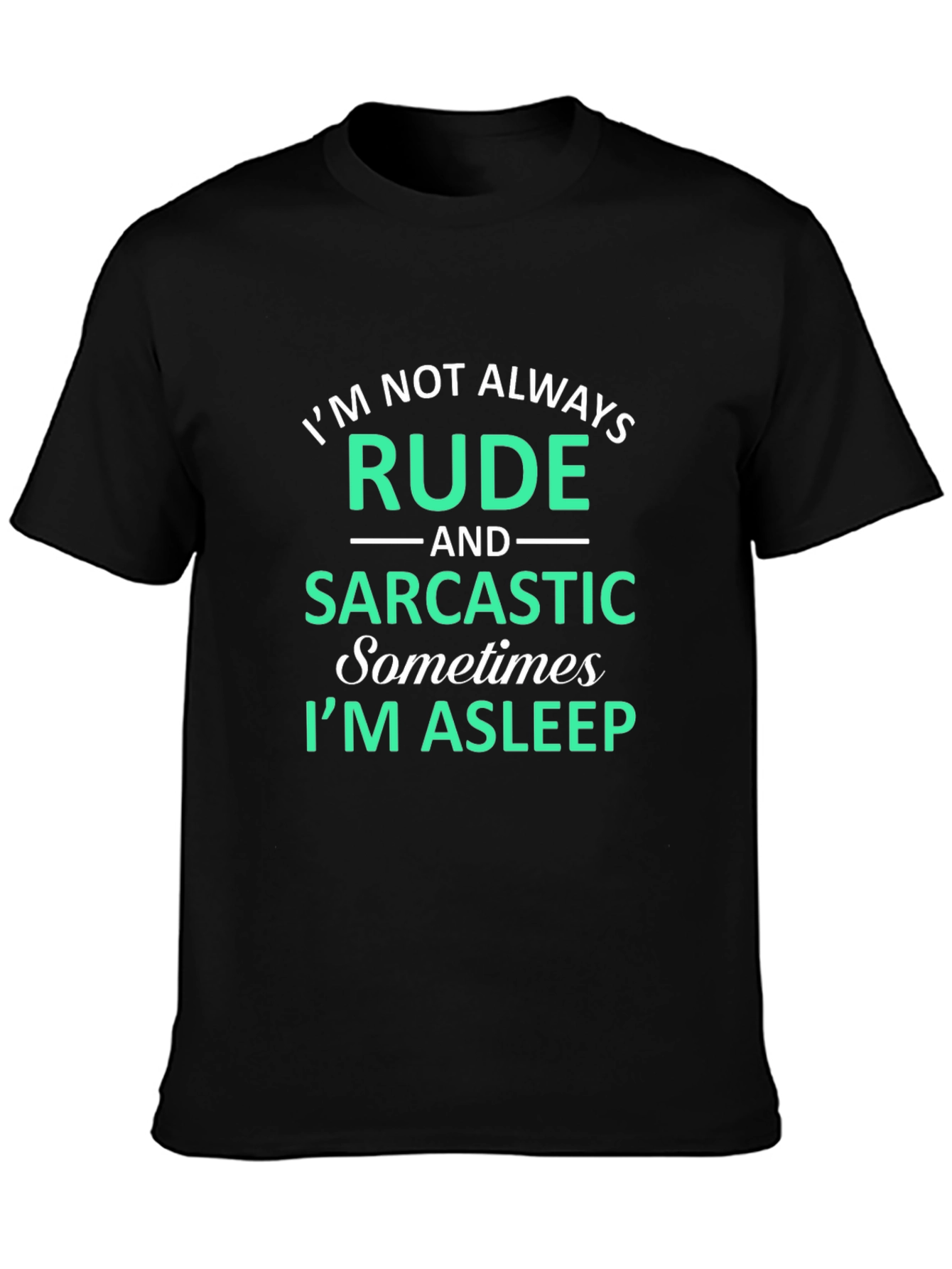 Funny Sarcastic T-Shirt - Im Not Always Rude