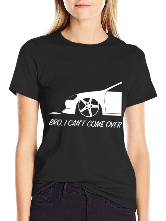 Stanced Car Graphic Tee - Bro I Cant Come Over
