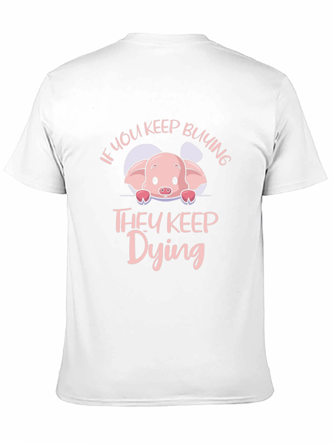 If You Keep Buying They Keep Dying Pig T-Shirt