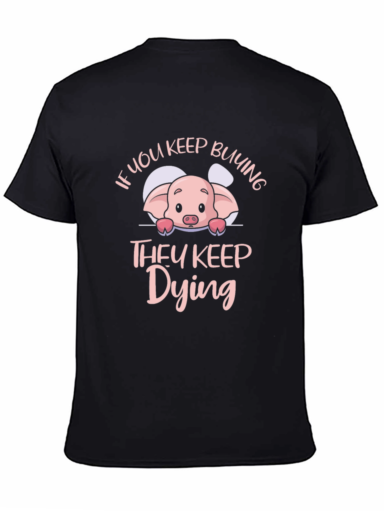 If You Keep Buying They Keep Dying Pig T-Shirt