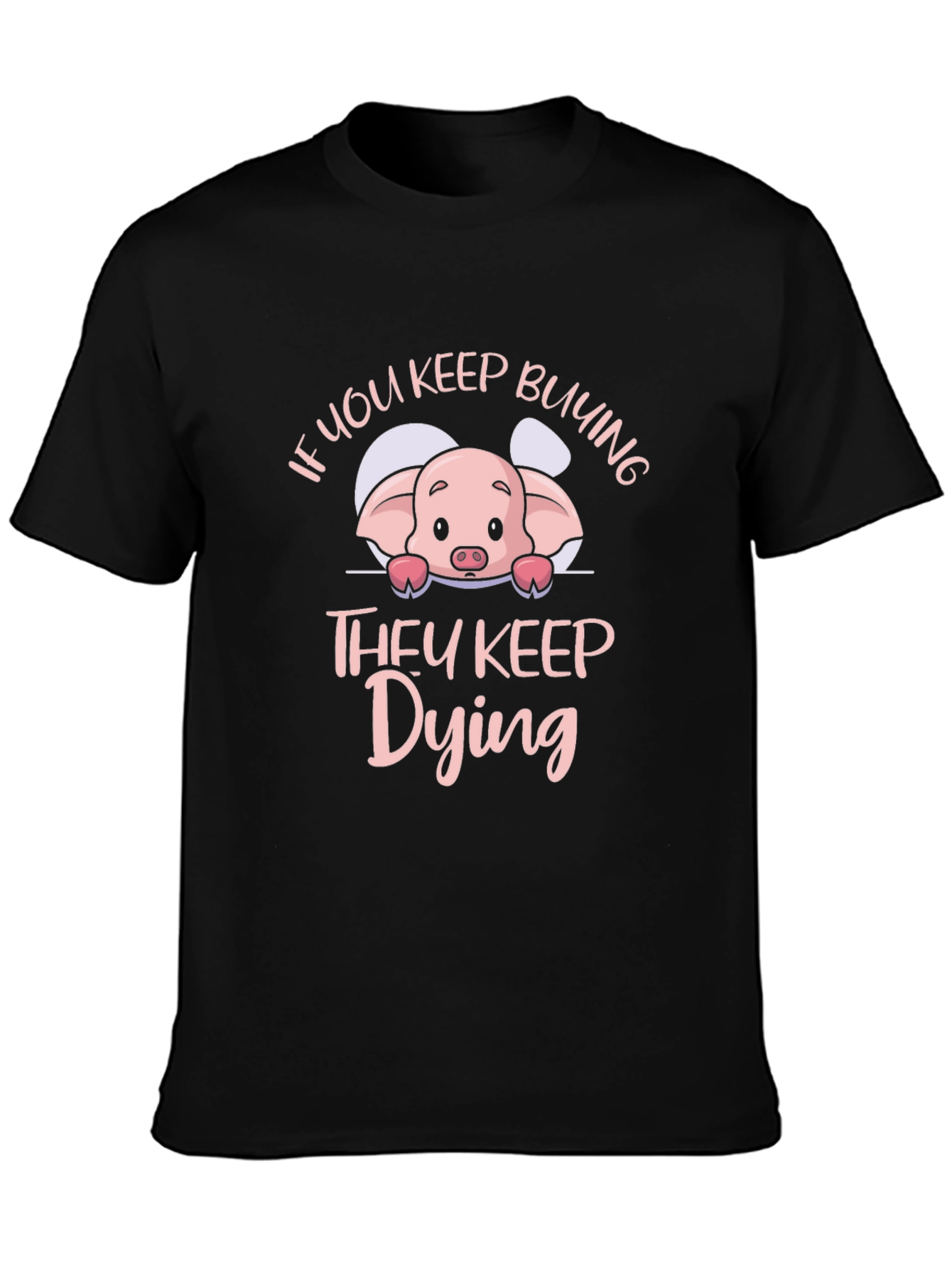 If You Keep Buying They Keep Dying Pig T-Shirt
