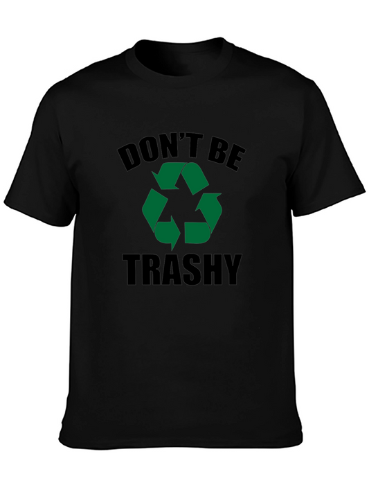 Dont Be Trashy Recycling Graphic Tee