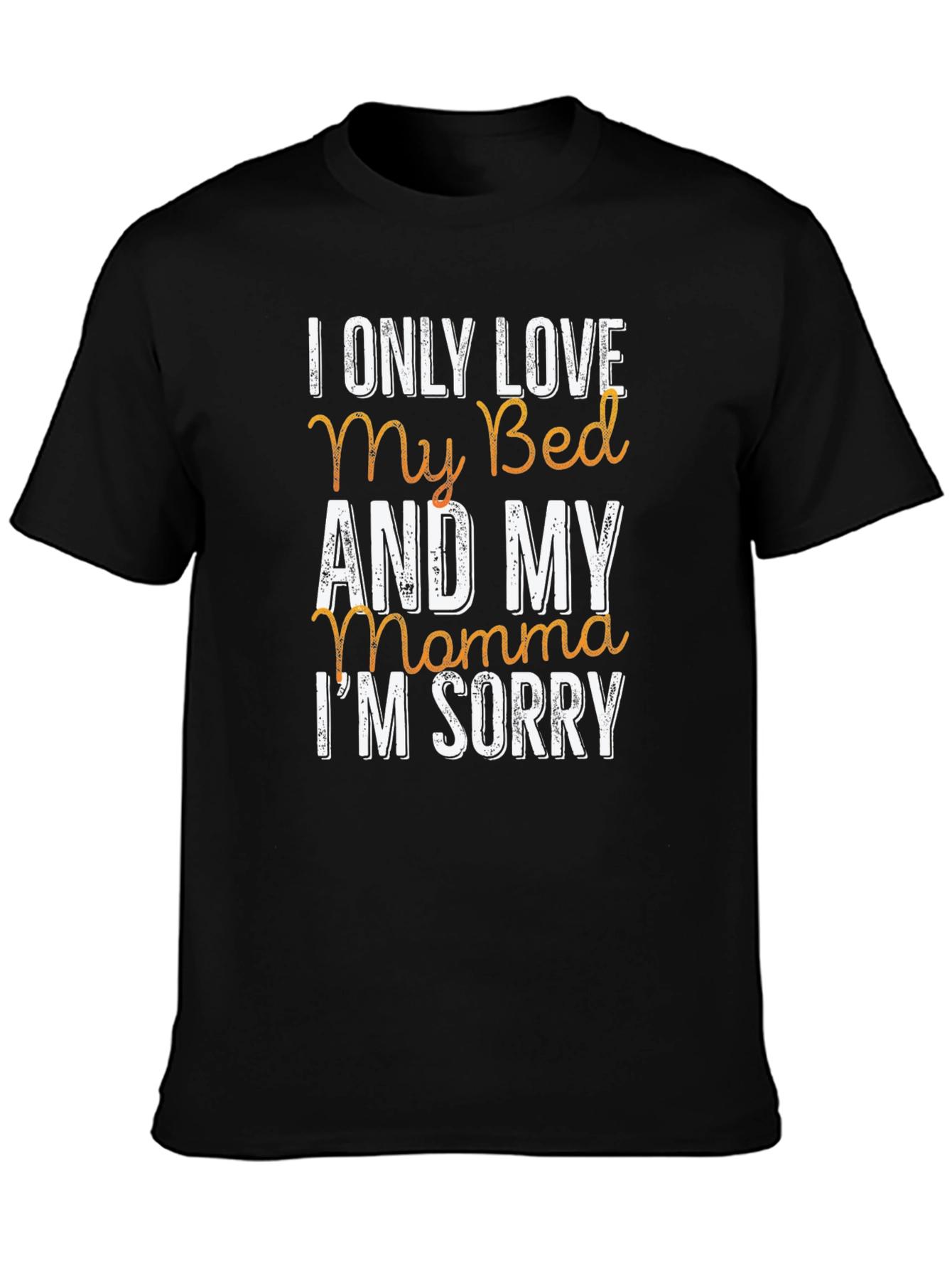 I Only Love My Bed & My Momma T-Shirt