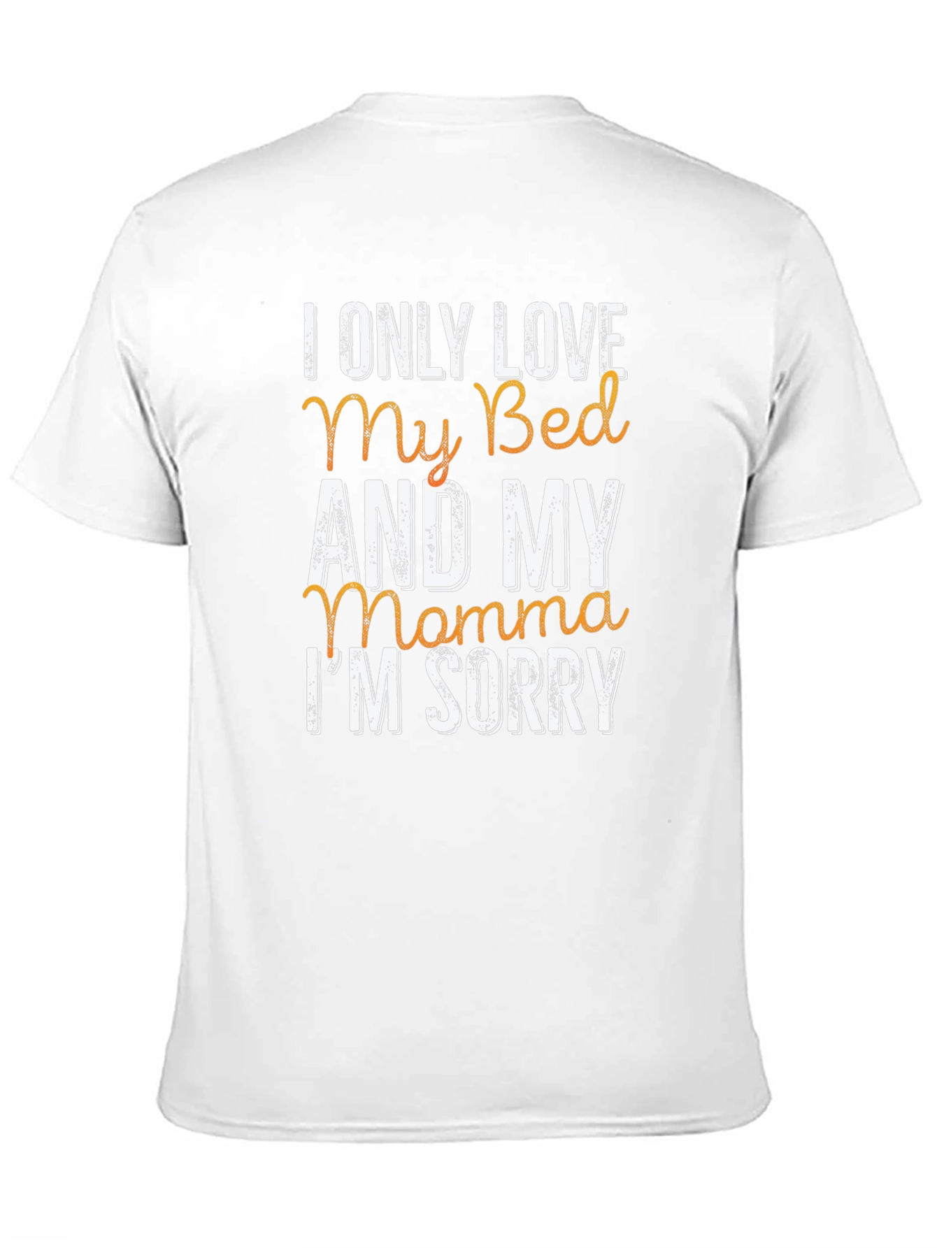 I Only Love My Bed & My Momma T-Shirt