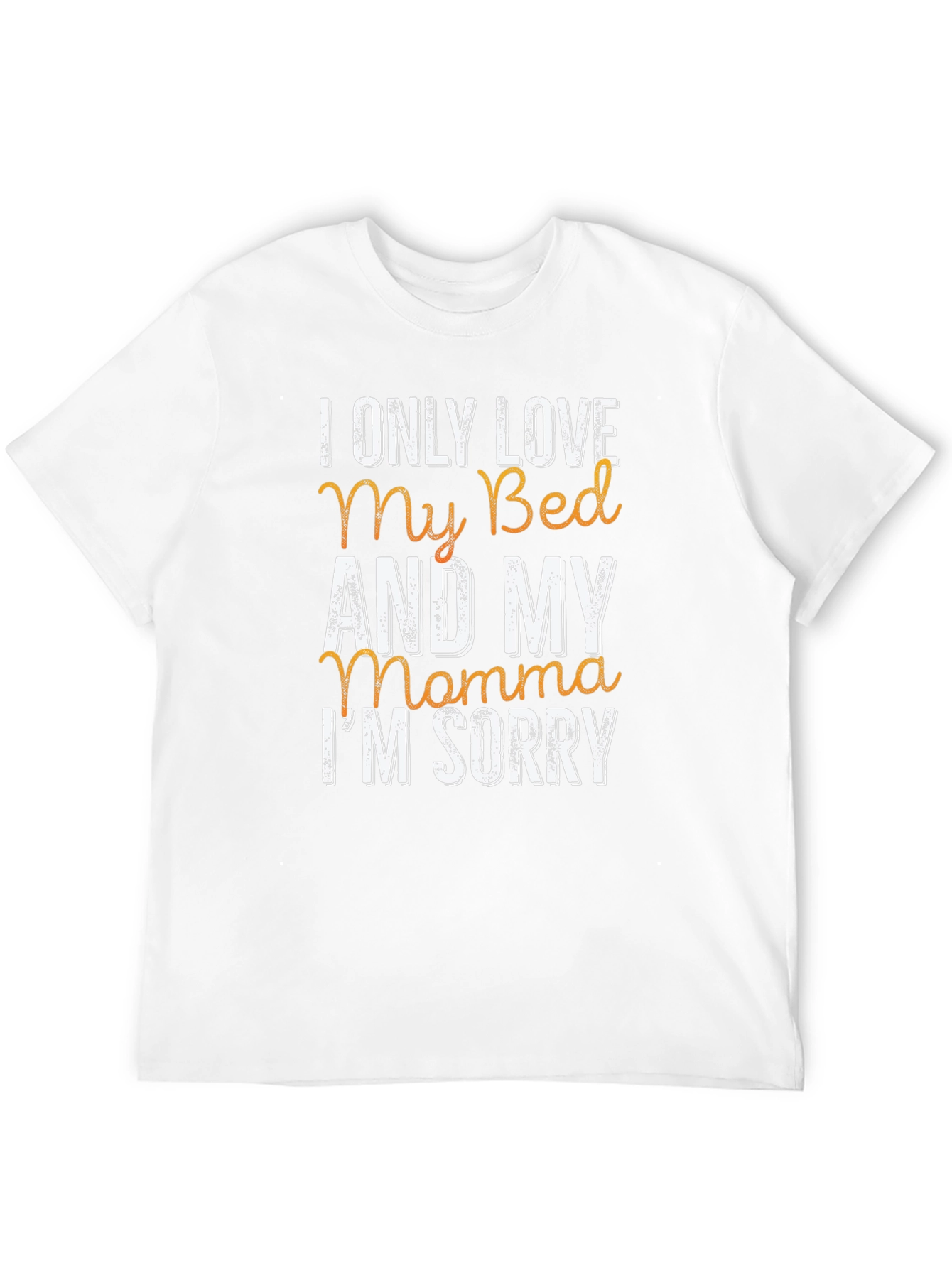 I Only Love My Bed & My Momma T-Shirt