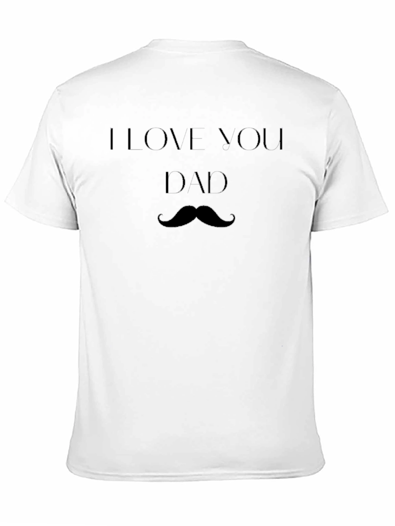 I Love You Dad T-Shirt - Mustache Graphic Tee
