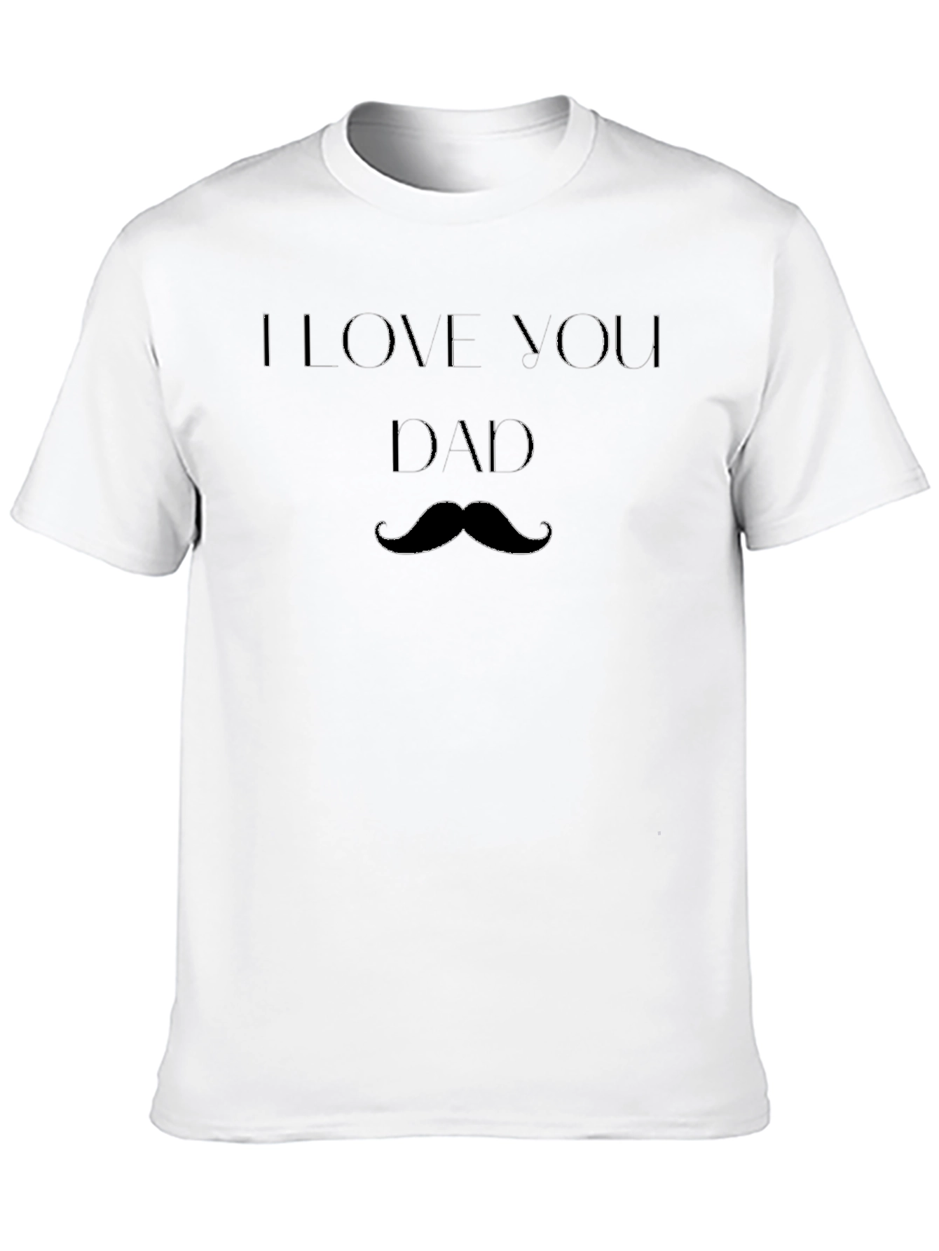 I Love You Dad T-Shirt - Mustache Graphic Tee