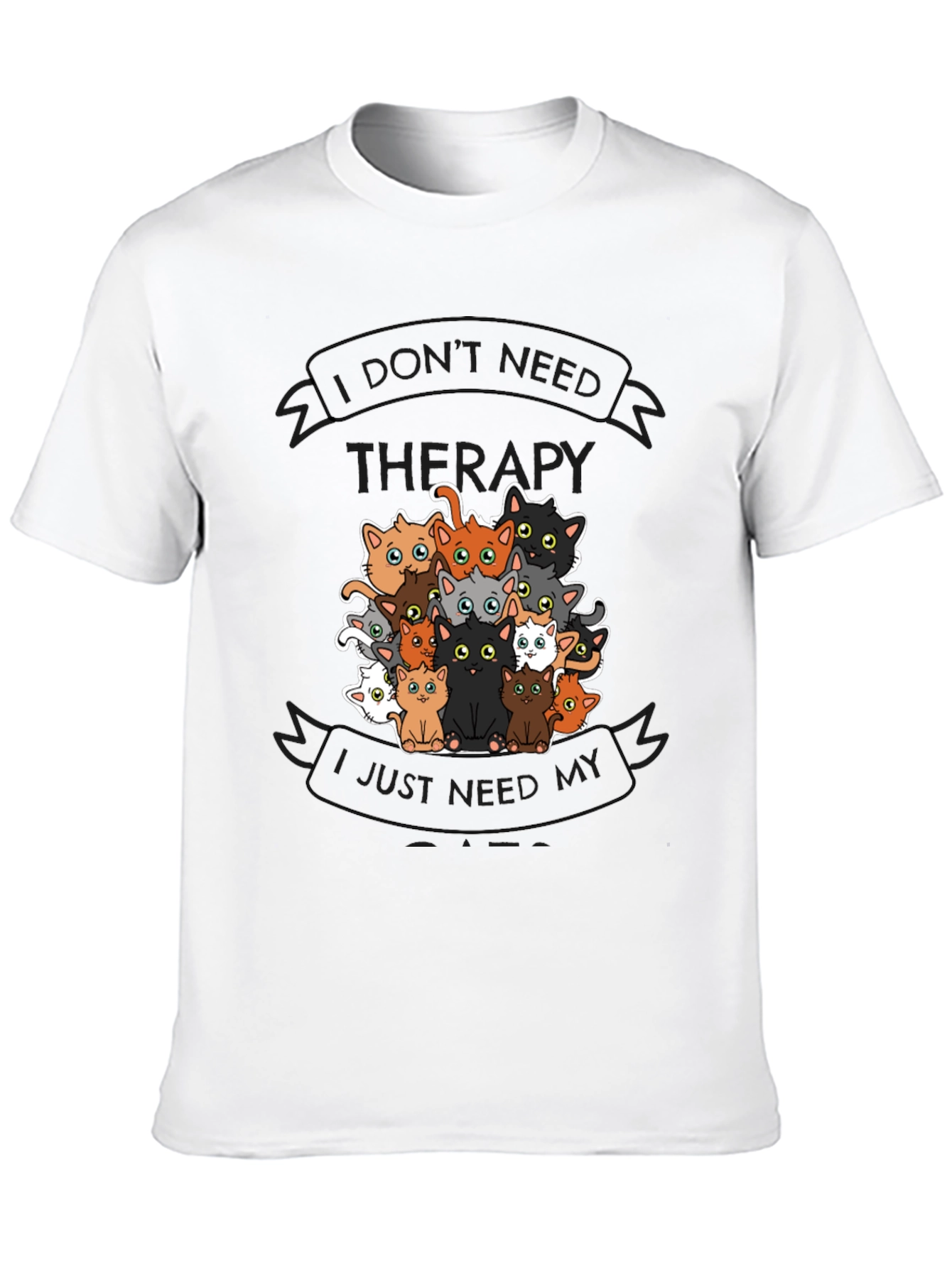 I Dont Need Therapy Cats T-Shirt