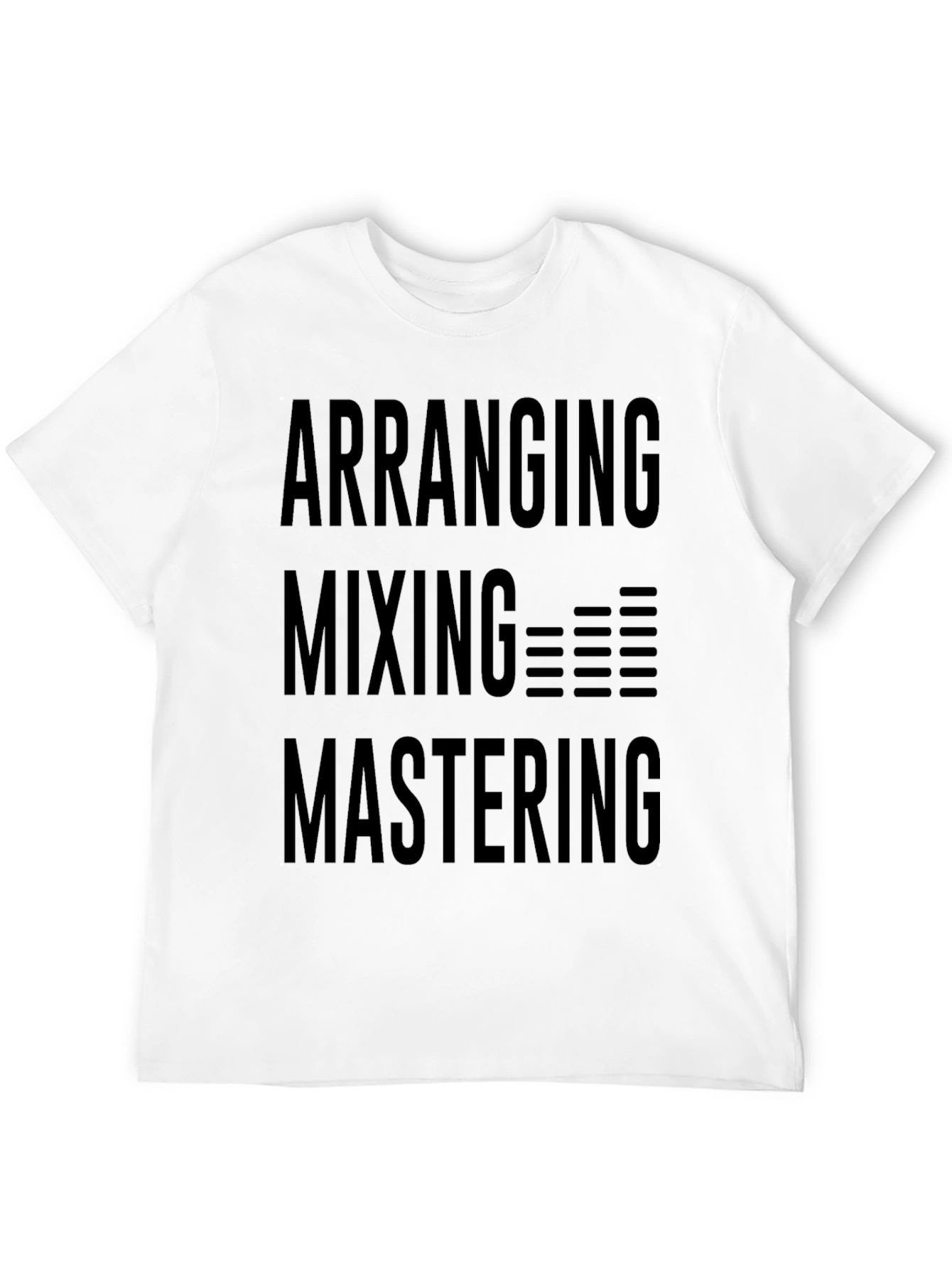 Music Production T-Shirt - Arranging Mixing Mastering