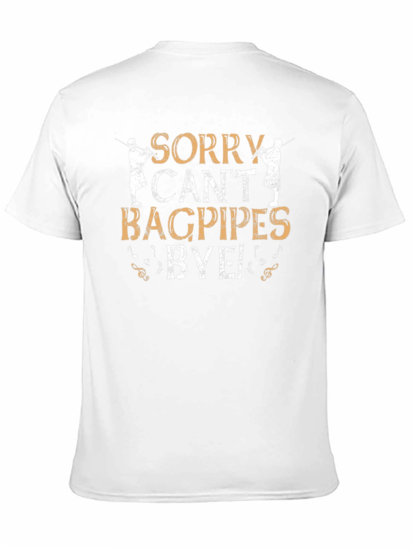 Sorry Cant Bagpipes Bye T-Shirt