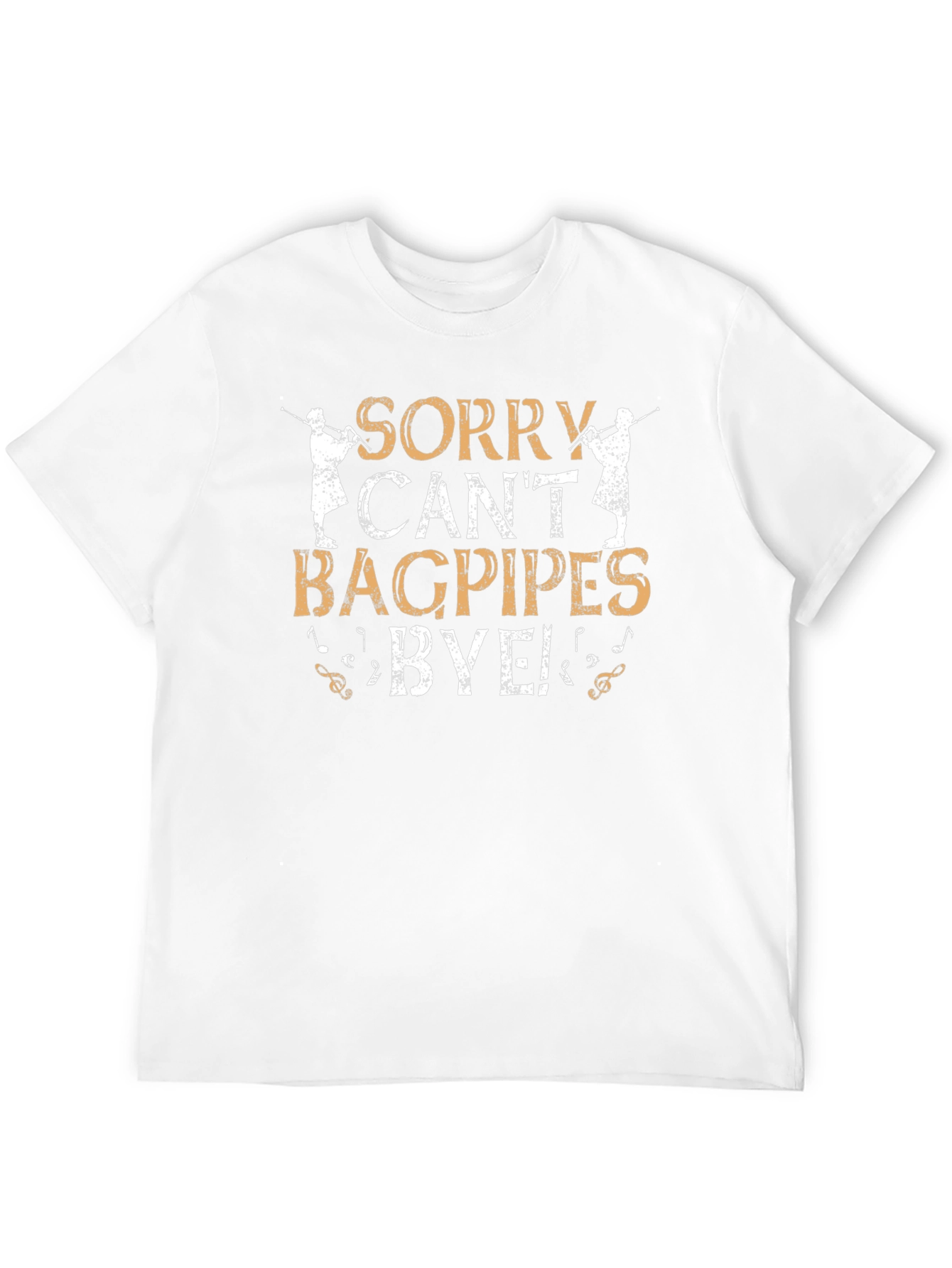 Sorry Cant Bagpipes Bye T-Shirt