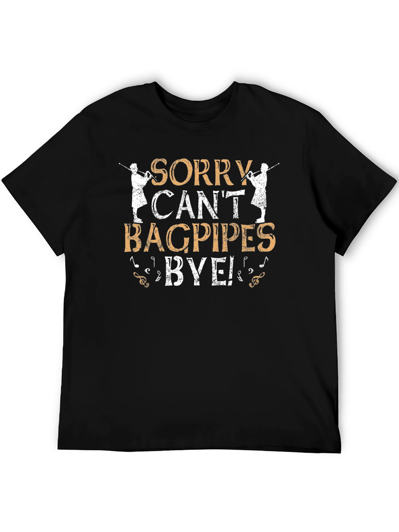 Sorry Cant Bagpipes Bye T-Shirt
