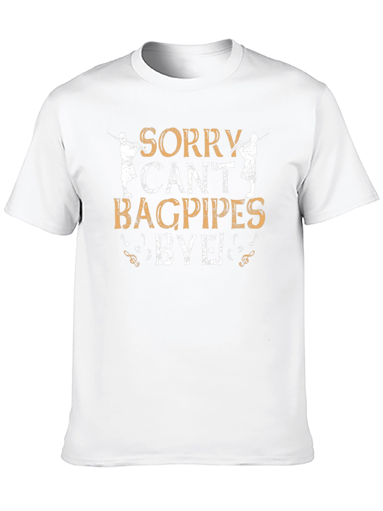 Sorry Cant Bagpipes Bye T-Shirt